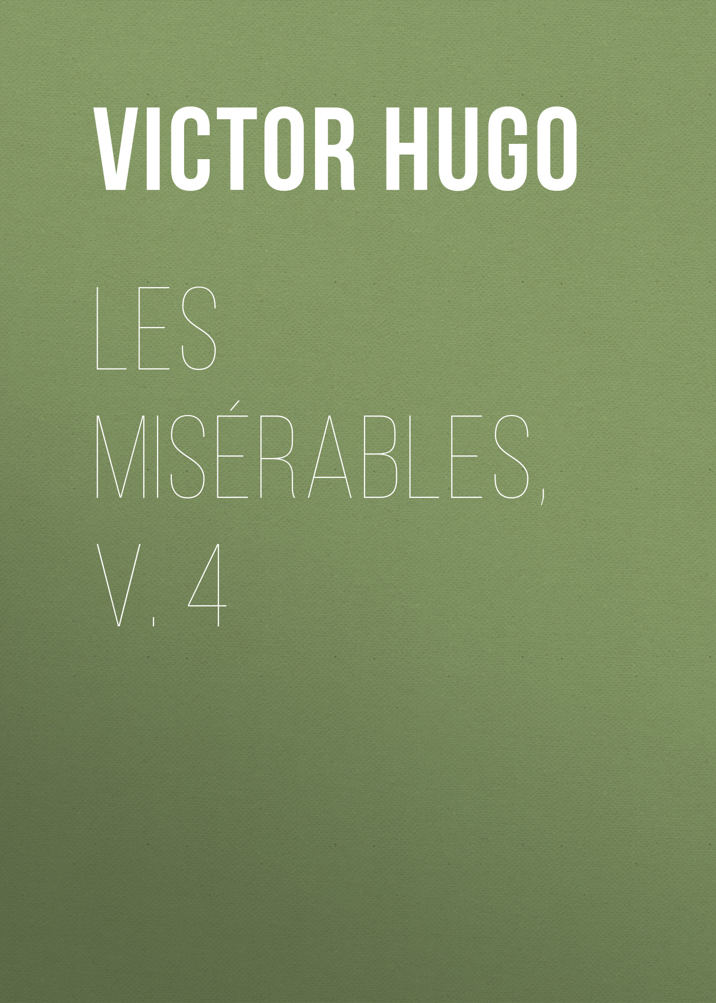 Книга Les Misérables, v. 4 из серии , созданная Victor Hugo, может относится к жанру Литература 19 века, Зарубежная старинная литература, Зарубежная классика. Стоимость электронной книги Les Misérables, v. 4 с идентификатором 25230356 составляет 0 руб.