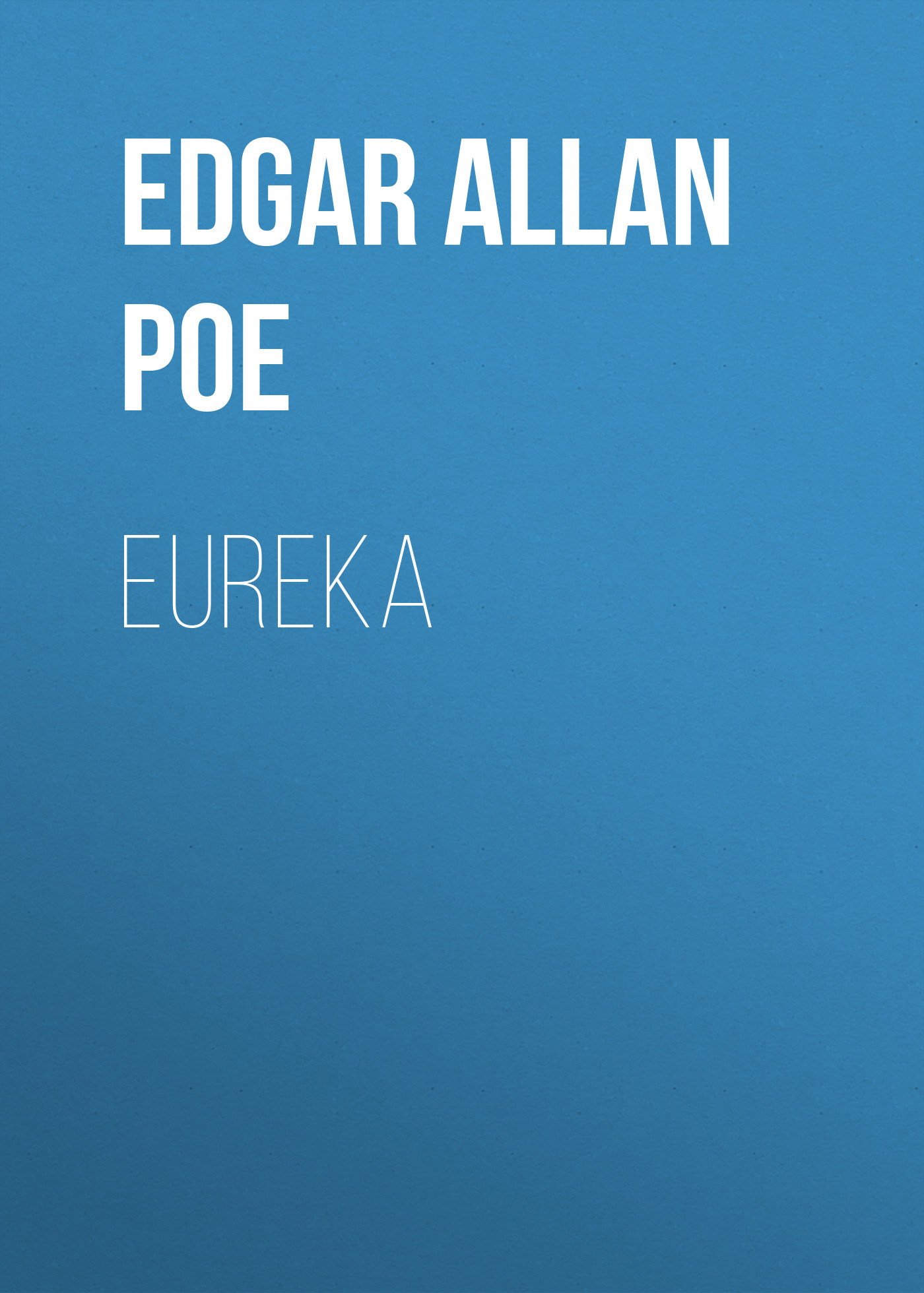 Книга Eureka из серии , созданная Edgar Poe, может относится к жанру Литература 19 века, Зарубежная старинная литература, Зарубежная классика. Стоимость электронной книги Eureka с идентификатором 25293355 составляет 0 руб.
