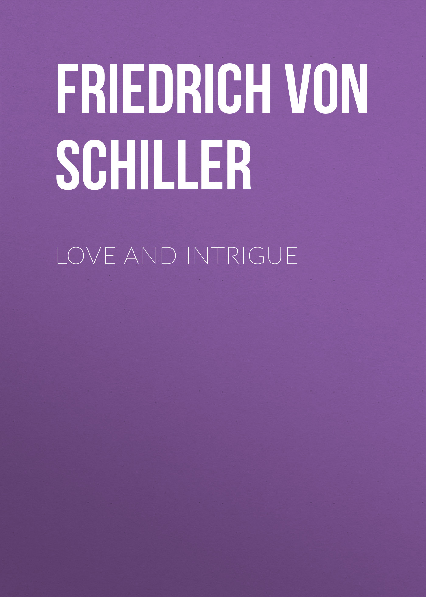 Книга Love and Intrigue из серии , созданная Friedrich Schiller, может относится к жанру Литература 18 века, Драматургия, Зарубежная старинная литература, Зарубежная классика, Зарубежная драматургия. Стоимость электронной книги Love and Intrigue с идентификатором 25449556 составляет 0 руб.