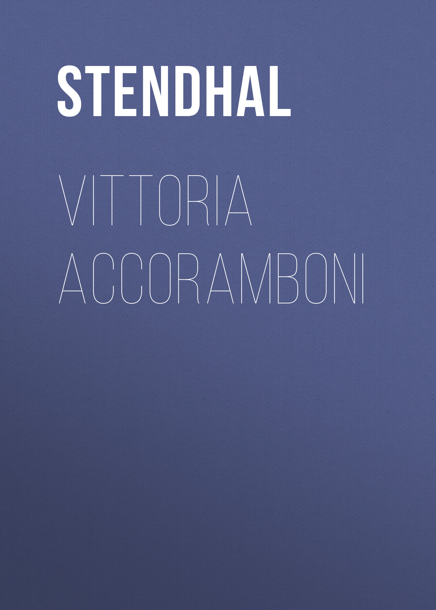 Книга Vittoria Accoramboni из серии , созданная  Stendhal, может относится к жанру Литература 19 века, Зарубежная старинная литература, Зарубежная классика. Стоимость электронной книги Vittoria Accoramboni с идентификатором 25477359 составляет 0 руб.