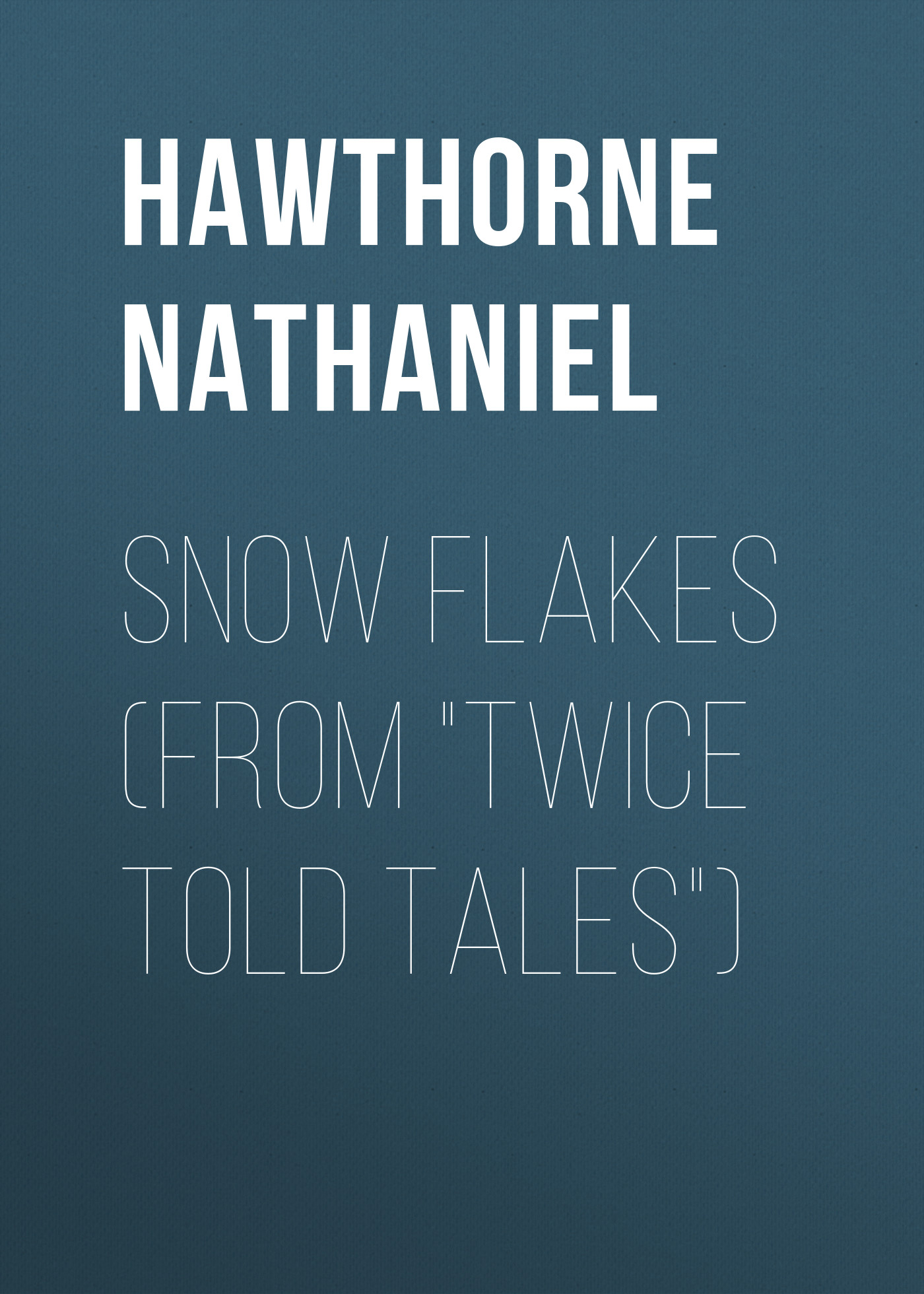 Snow Flakes (From"Twice Told Tales")
