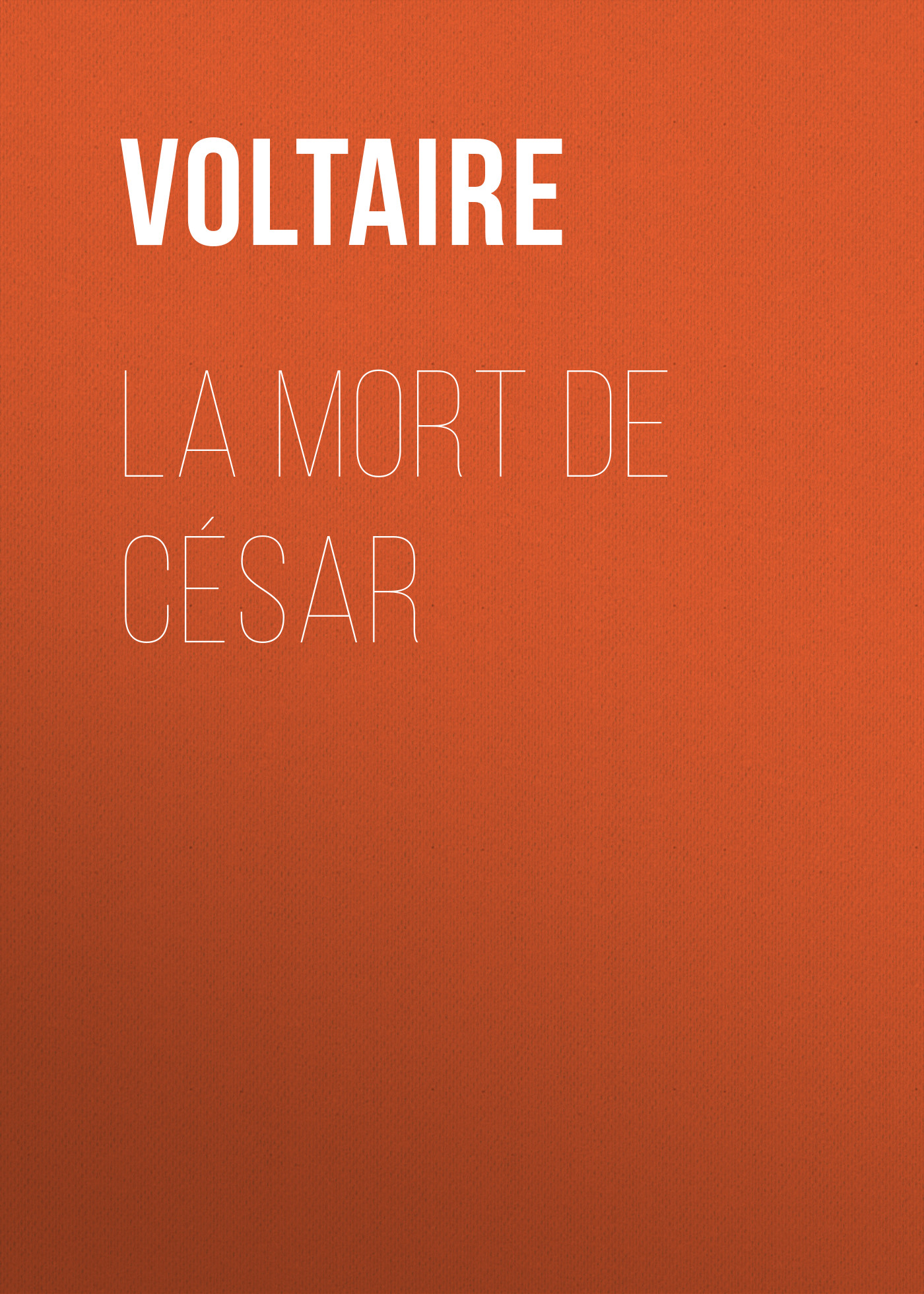 Книга La mort de César из серии , созданная  Voltaire, может относится к жанру Литература 18 века, Зарубежная классика, Зарубежная драматургия. Стоимость электронной книги La mort de César с идентификатором 25559756 составляет 0 руб.
