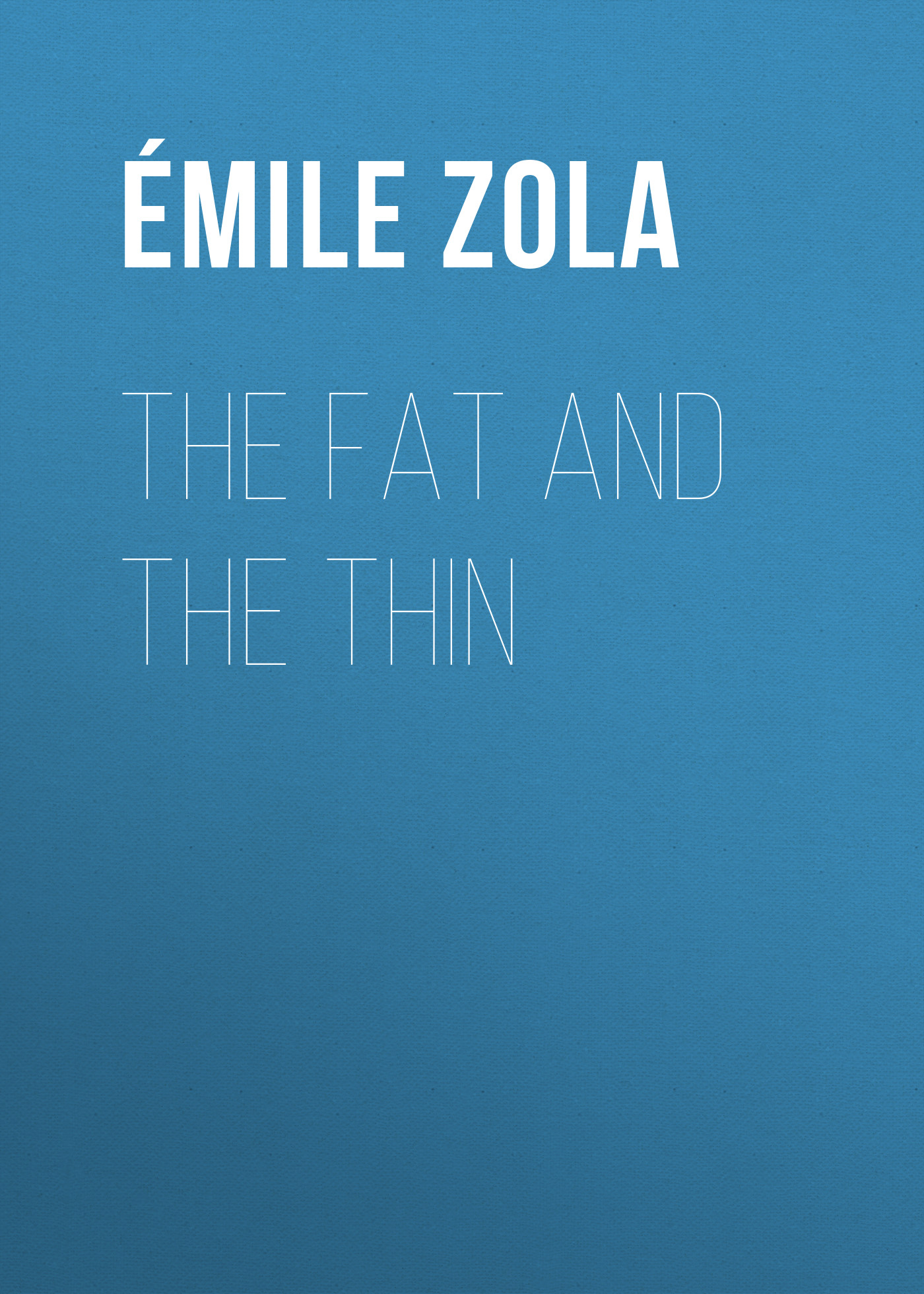 Книга The Fat and the Thin из серии , созданная Émile Zola, может относится к жанру Литература 19 века, Зарубежная старинная литература, Зарубежная классика. Стоимость электронной книги The Fat and the Thin с идентификатором 25559852 составляет 0 руб.