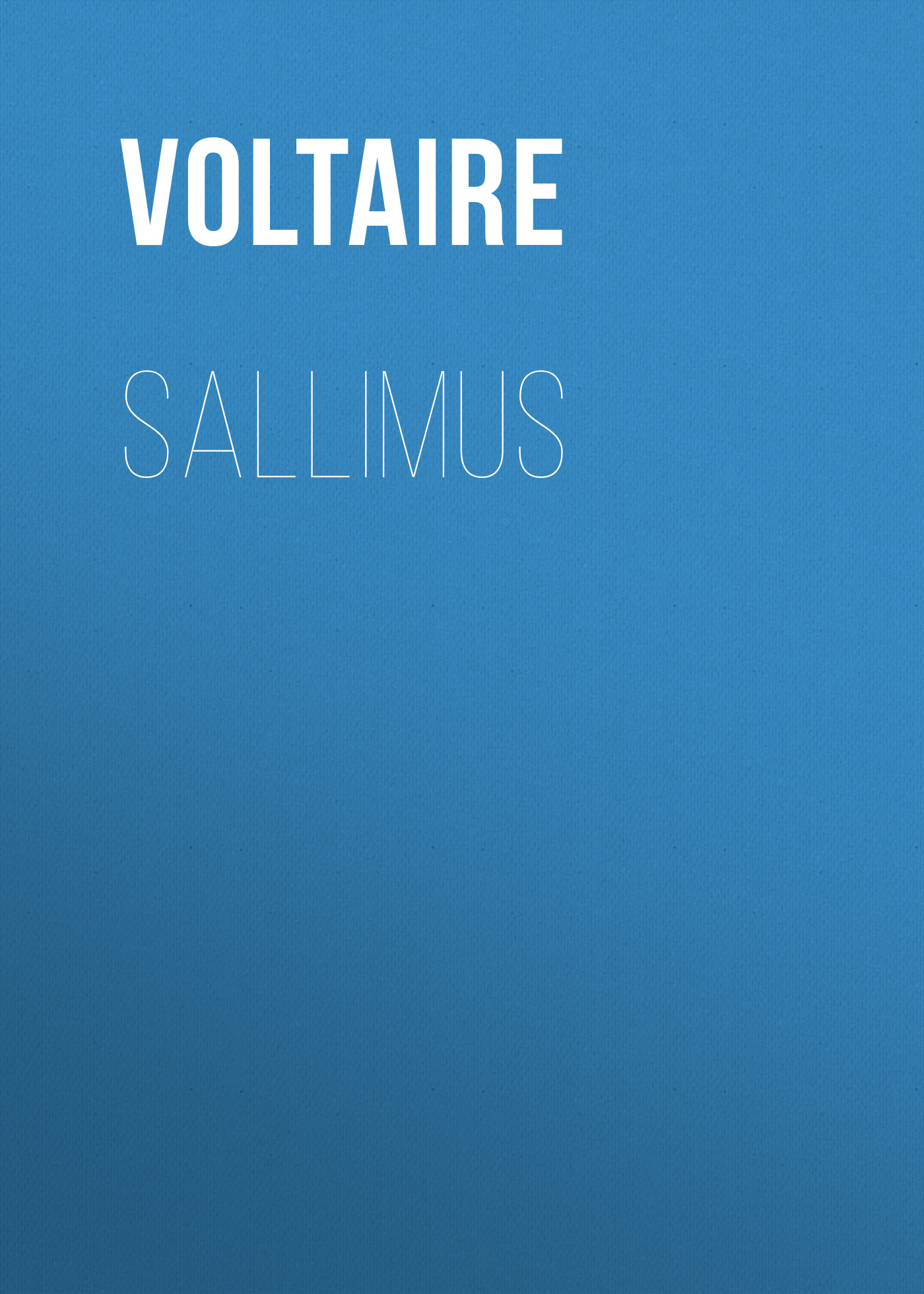 Книга Sallimus из серии , созданная  Voltaire, может относится к жанру Литература 18 века, Зарубежная классика. Стоимость электронной книги Sallimus с идентификатором 25561252 составляет 0 руб.