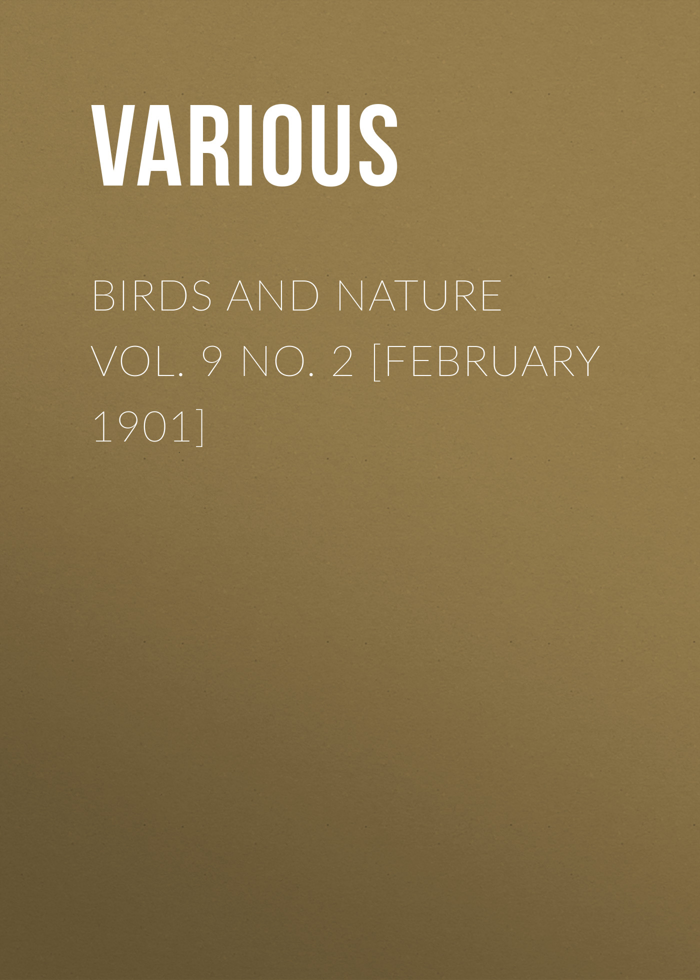 Книга Birds and Nature Vol. 9 No. 2 [February 1901] из серии , созданная  Various, может относится к жанру Журналы, Биология, Природа и животные, Зарубежная образовательная литература. Стоимость электронной книги Birds and Nature Vol. 9 No. 2 [February 1901] с идентификатором 25569151 составляет 0 руб.