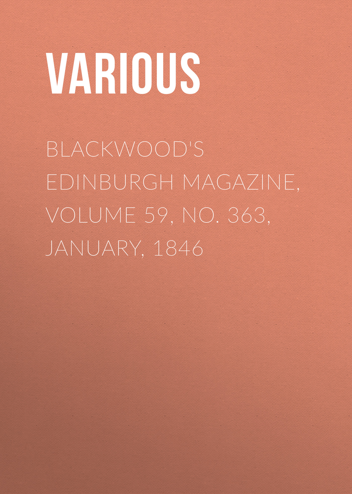 Книга Blackwood's Edinburgh Magazine, Volume 59, No. 363, January, 1846 из серии , созданная  Various, может относится к жанру Журналы, Зарубежная образовательная литература, Книги о Путешествиях. Стоимость электронной книги Blackwood's Edinburgh Magazine, Volume 59, No. 363, January, 1846 с идентификатором 25569455 составляет 0 руб.