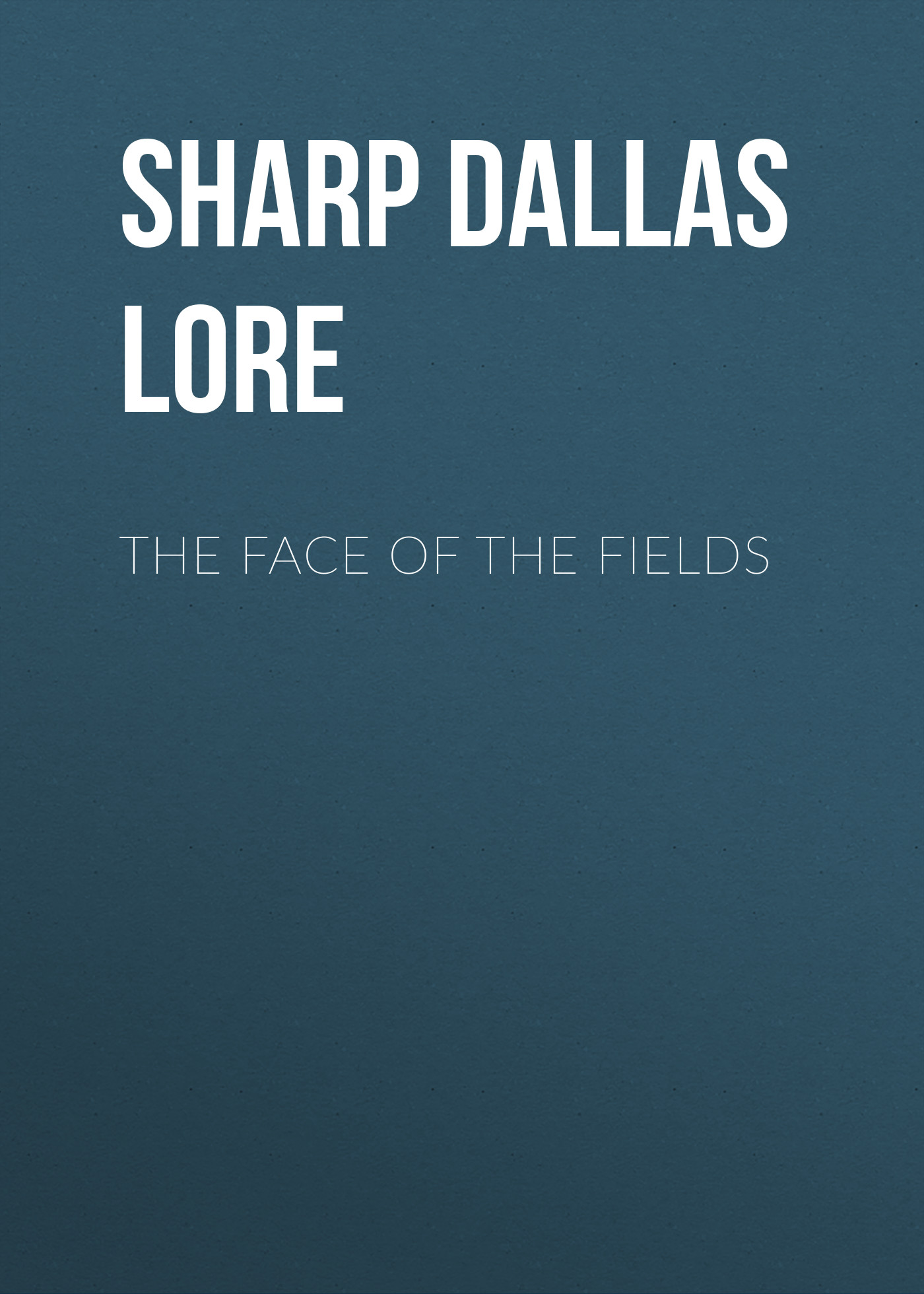 Книга The Face of the Fields из серии , созданная Dallas Sharp, может относится к жанру Природа и животные, Зарубежная старинная литература, Зарубежная классика. Стоимость книги The Face of the Fields  с идентификатором 25570159 составляет 0 руб.