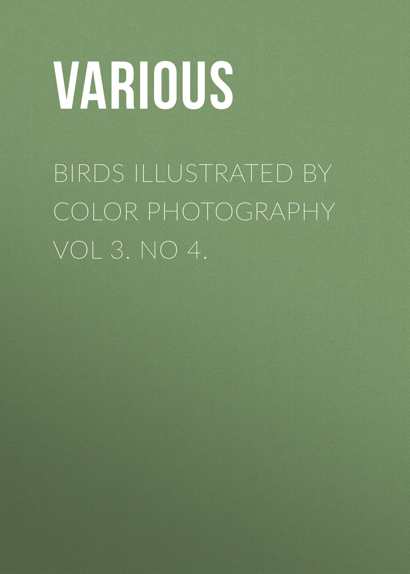 Книга Birds Illustrated by Color Photography Vol 3. No 4. из серии , созданная  Various, может относится к жанру Журналы, Биология, Природа и животные, Зарубежная образовательная литература. Стоимость электронной книги Birds Illustrated by Color Photography Vol 3. No 4. с идентификатором 25570855 составляет 0 руб.