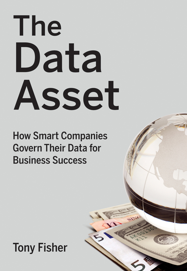 The Data Asset. How Smart Companies Govern Their Data for Business Success