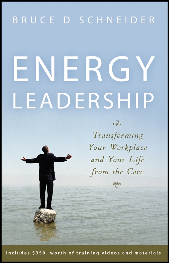 Energy Leadership. Transforming Your Workplace and Your Life from the Core