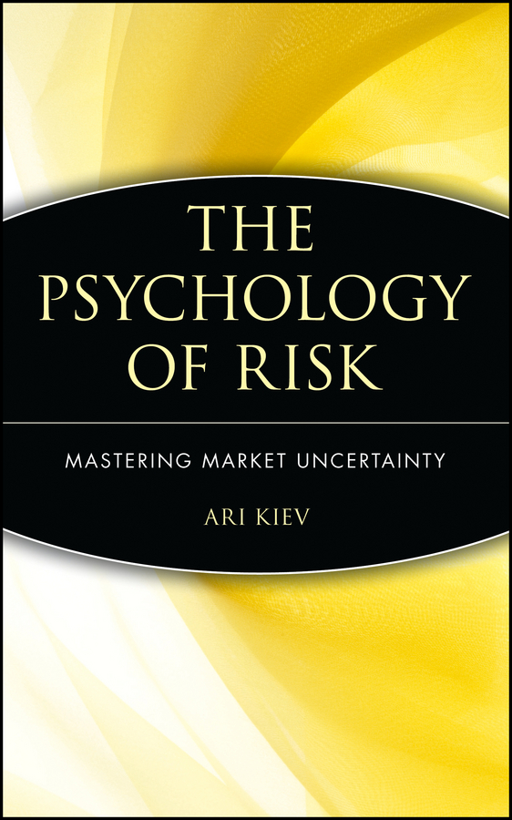 The Psychology of Risk. Mastering Market Uncertainty