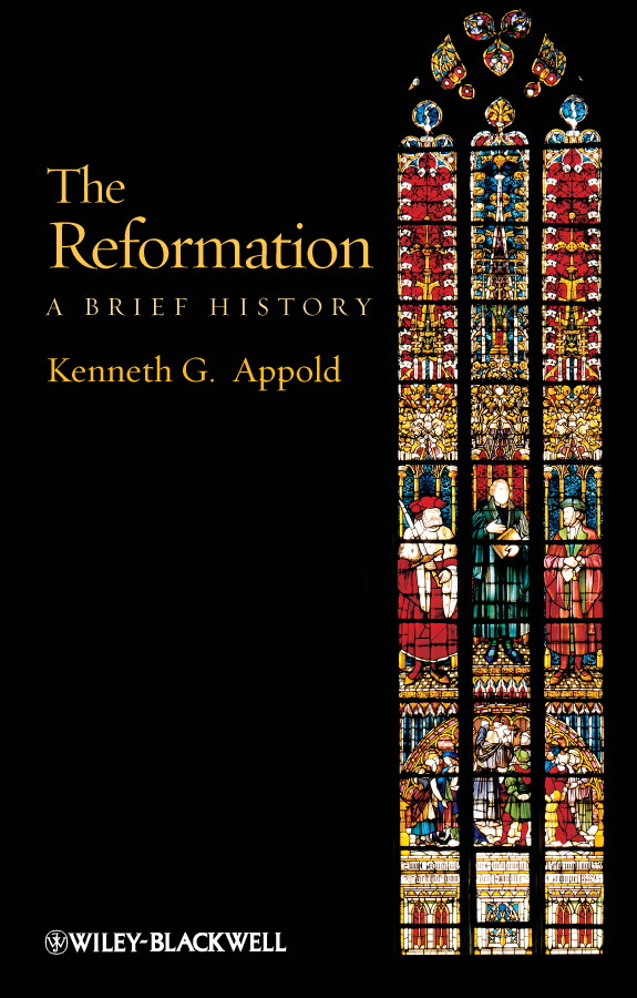 The Reformation. A Brief History
