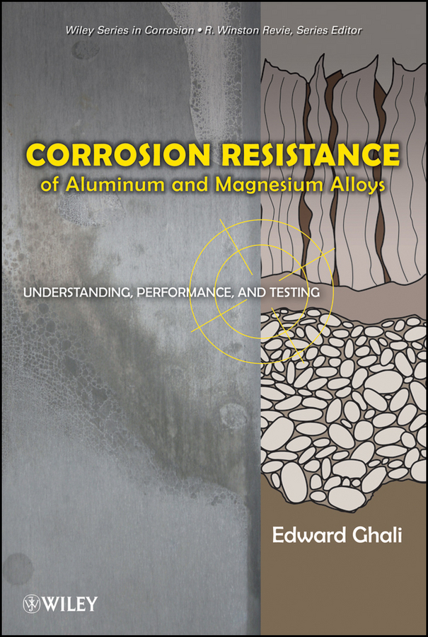 Corrosion Resistance of Aluminum and Magnesium Alloys. Understanding, Performance, and Testing