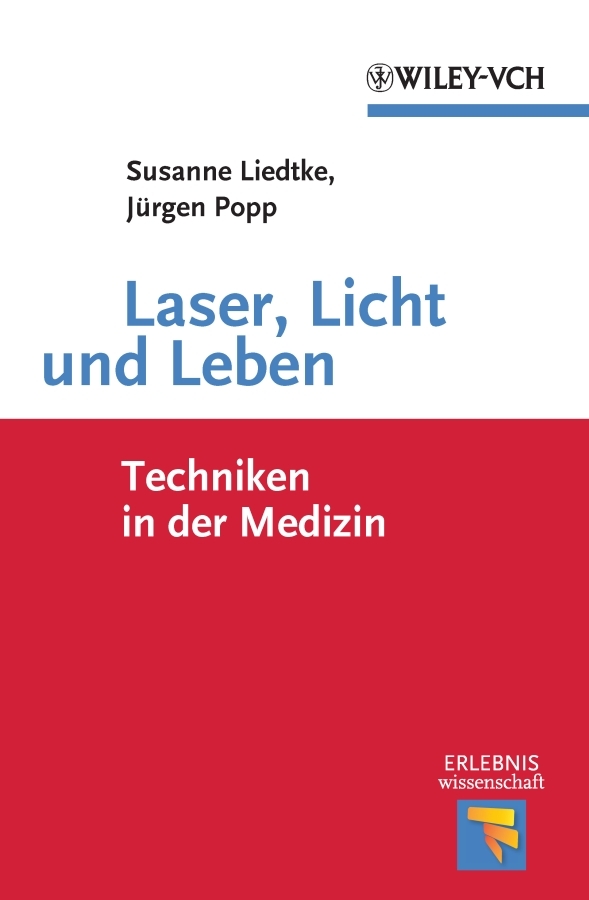 Laser, Licht und Leben. Techniken in der Medizin