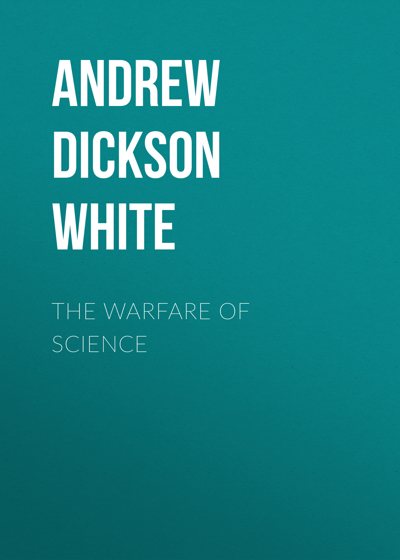 Книга The Warfare of Science из серии , созданная Andrew Dickson White, может относится к жанру Зарубежная классика, Зарубежная эзотерическая и религиозная литература, Философия, Зарубежная психология, Зарубежная старинная литература. Стоимость электронной книги The Warfare of Science с идентификатором 34336650 составляет 0 руб.