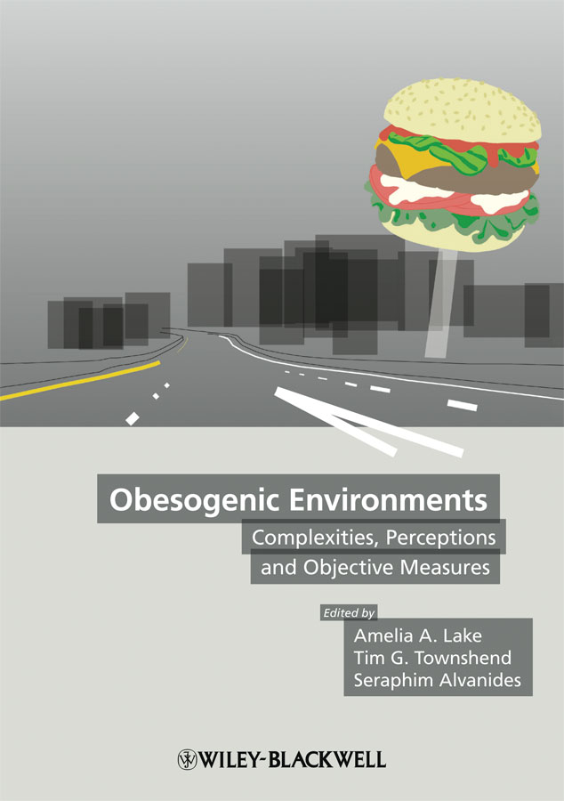 Obesogenic Environments. Complexities, Perceptions and Objective Measures