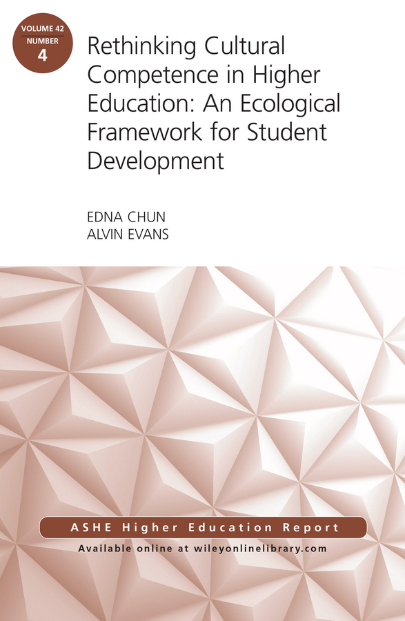 Rethinking Cultural Competence in Higher Education: An Ecological Framework for Student Development: ASHE Higher Education Report, Volume 42, Number 4
