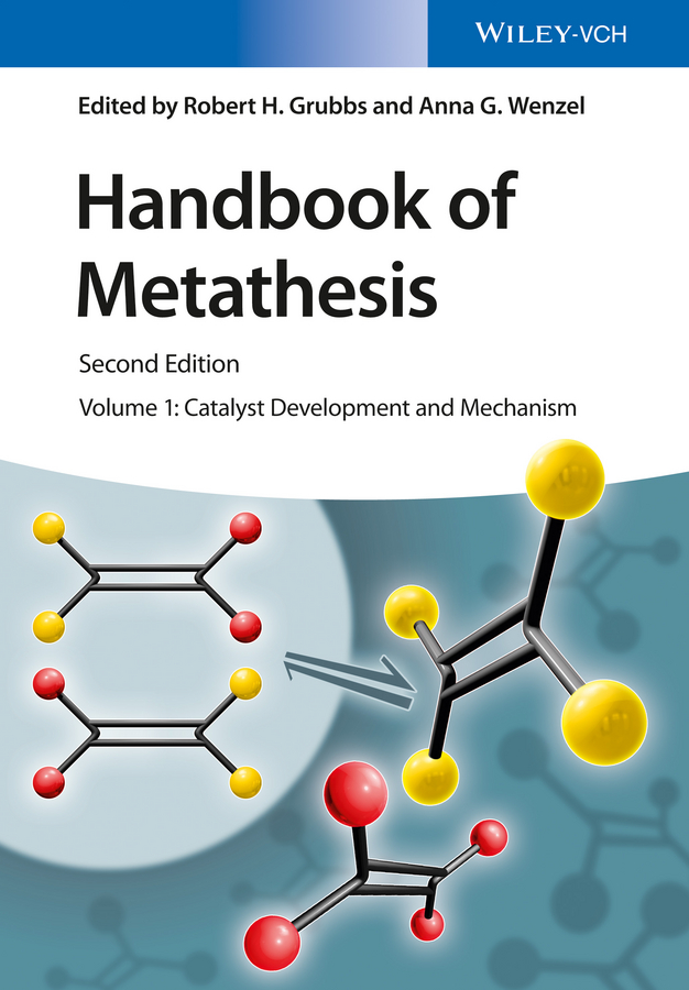 Handbook of Metathesis, Volume 1. Catalyst Development and Mechanism