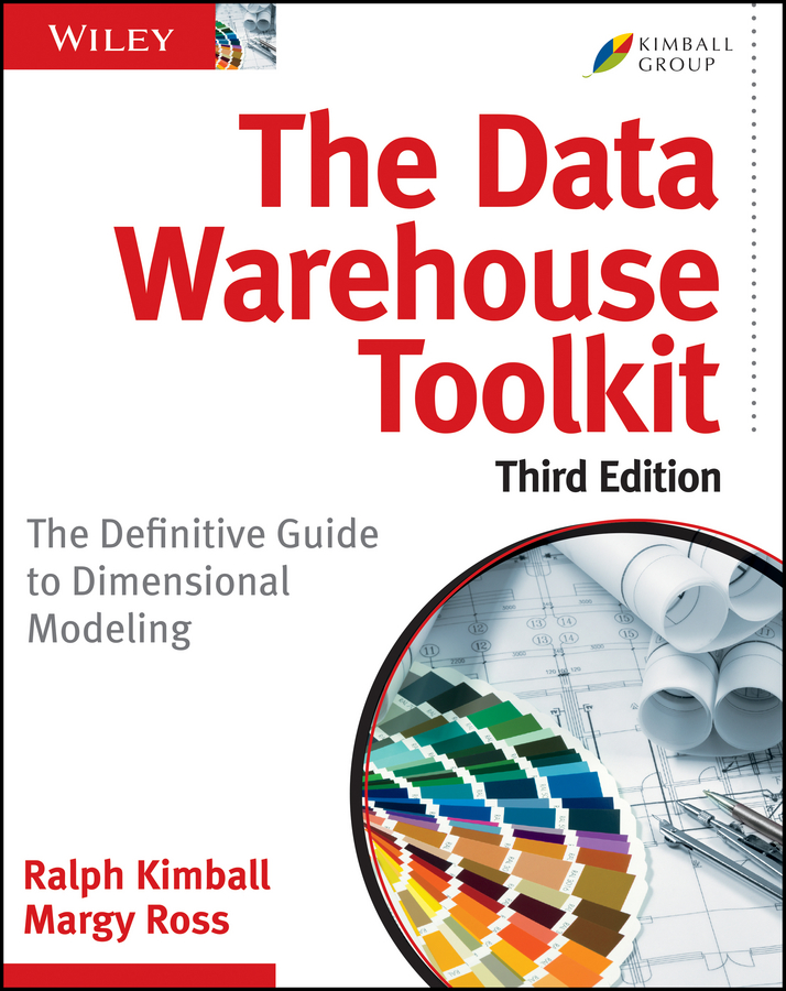 The Data Warehouse Toolkit. The Definitive Guide to Dimensional Modeling