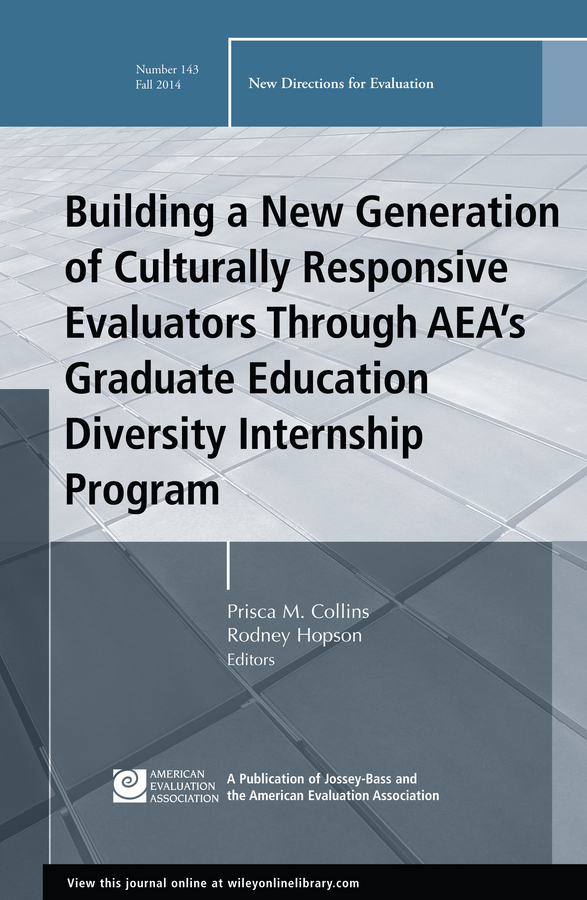 Building a New Generation of Culturally Responsive Evaluators Through AEA's Graduate Education Diversity Internship Program. New Directions for Evaluation, Number 143
