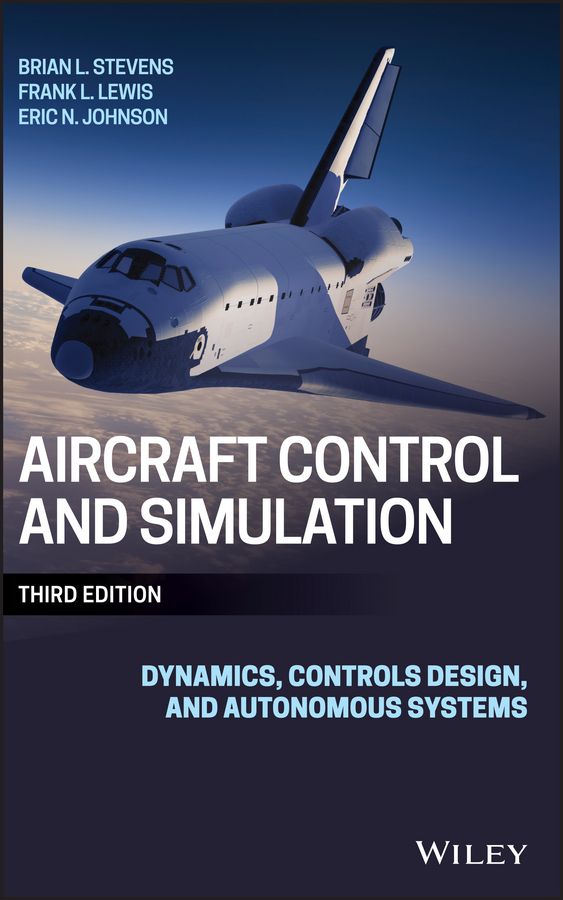 Aircraft Control and Simulation. Dynamics, Controls Design, and Autonomous Systems