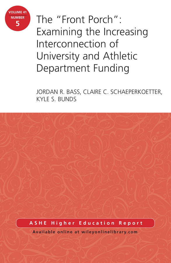 The"Front Porch": Examining the Increasing Interconnection of University and Athletic Department Funding. AEHE Volume 41, Number 5