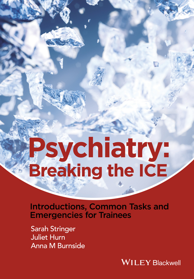 Psychiatry. Breaking the ICE Introductions, Common Tasks, Emergencies for Trainees