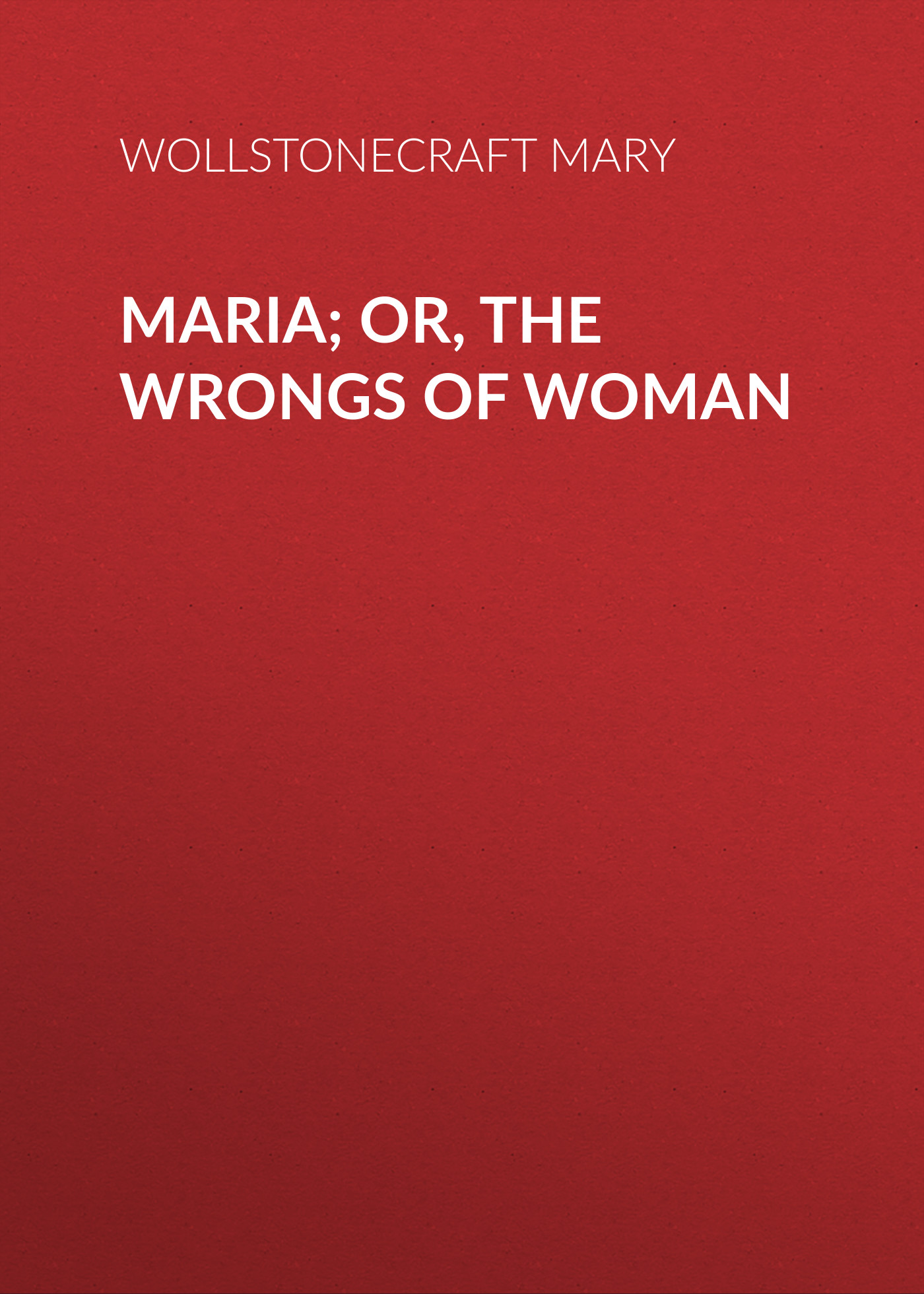 Книга Maria; Or, The Wrongs of Woman из серии , созданная Mary Wollstonecraft, может относится к жанру Биографии и Мемуары, Литература 18 века, Зарубежная старинная литература. Стоимость электронной книги Maria; Or, The Wrongs of Woman с идентификатором 34837950 составляет 0 руб.