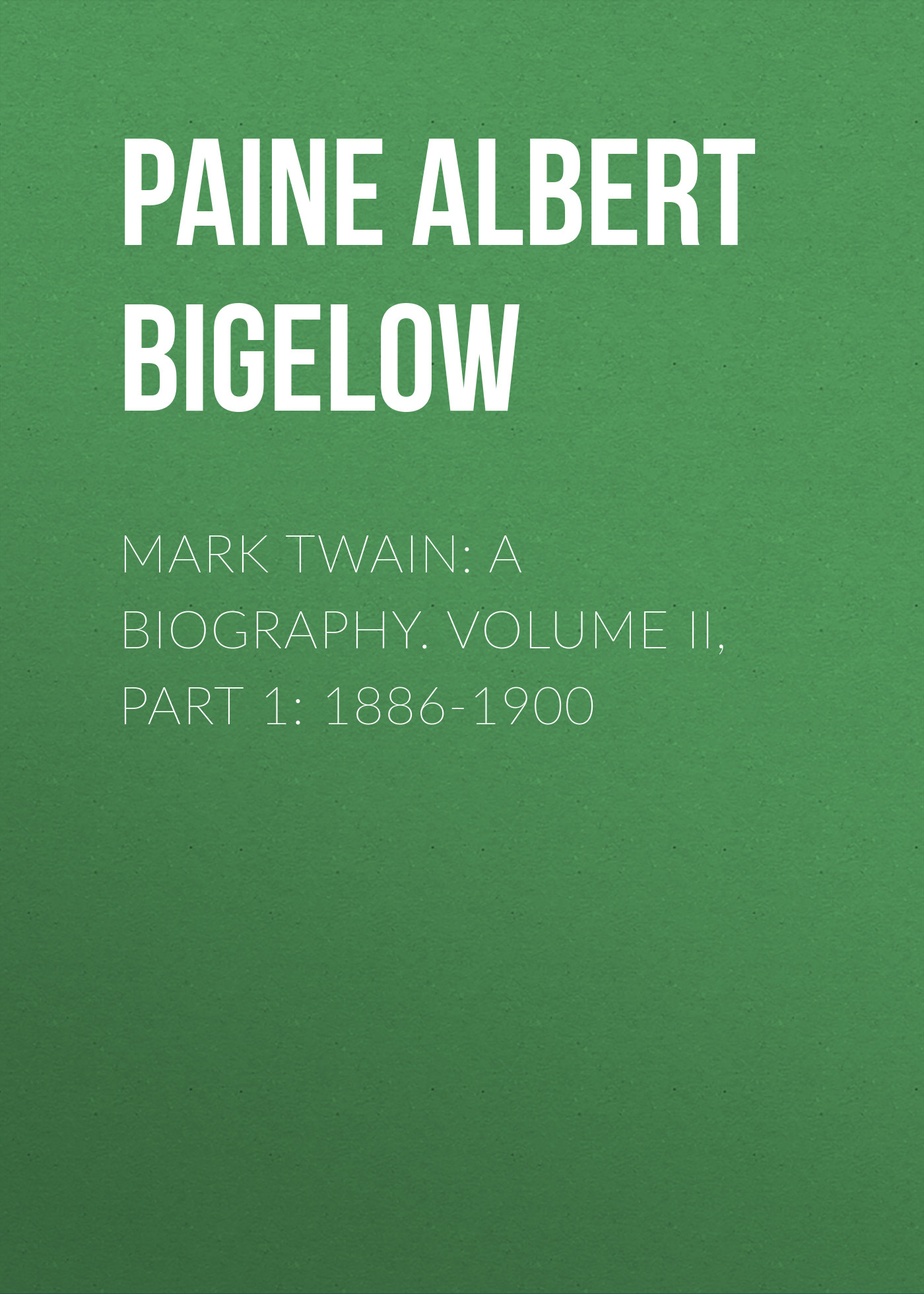 Книга Mark Twain: A Biography. Volume II, Part 1: 1886-1900 из серии , созданная Albert Paine, может относится к жанру Биографии и Мемуары, Зарубежная старинная литература. Стоимость электронной книги Mark Twain: A Biography. Volume II, Part 1: 1886-1900 с идентификатором 34840454 составляет 0 руб.