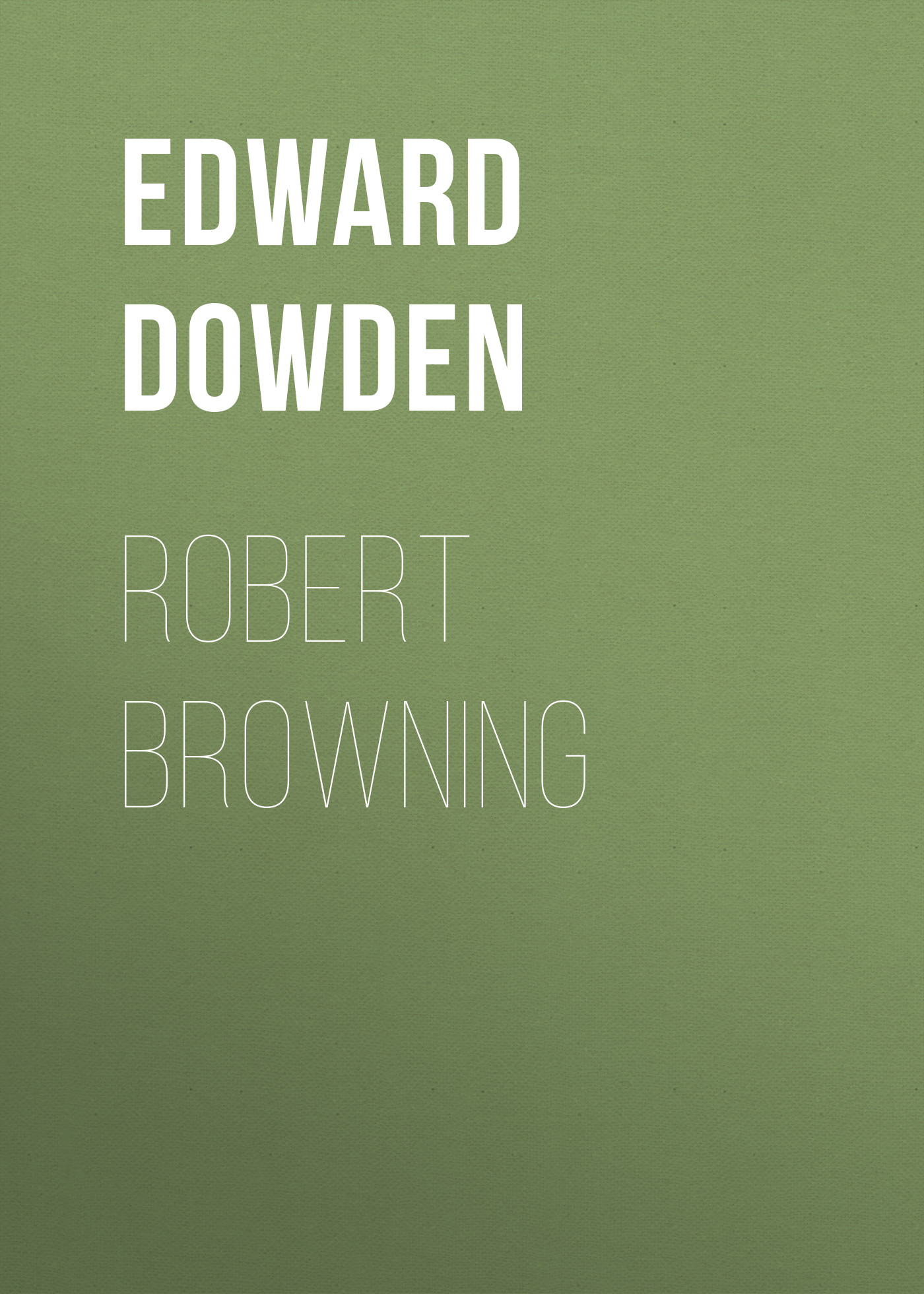 Книга Robert Browning из серии , созданная Edward Dowden, может относится к жанру Биографии и Мемуары, Поэзия, Зарубежная старинная литература, Зарубежная классика, Зарубежные стихи. Стоимость электронной книги Robert Browning с идентификатором 34842150 составляет 0 руб.