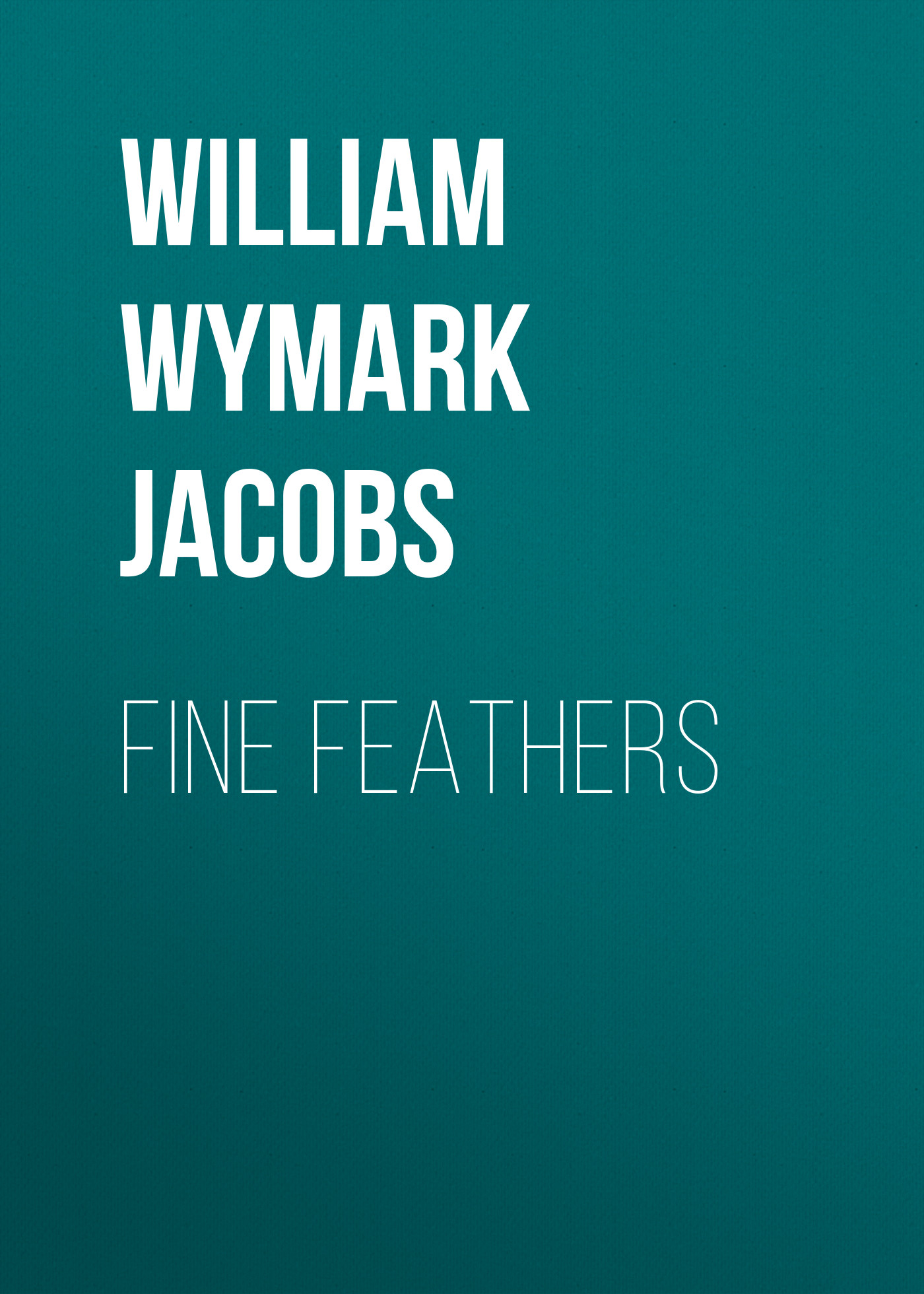 Книга Fine Feathers из серии , созданная William Wymark Jacobs, может относится к жанру Зарубежная классика, Зарубежная старинная литература. Стоимость электронной книги Fine Feathers с идентификатором 34842454 составляет 0 руб.
