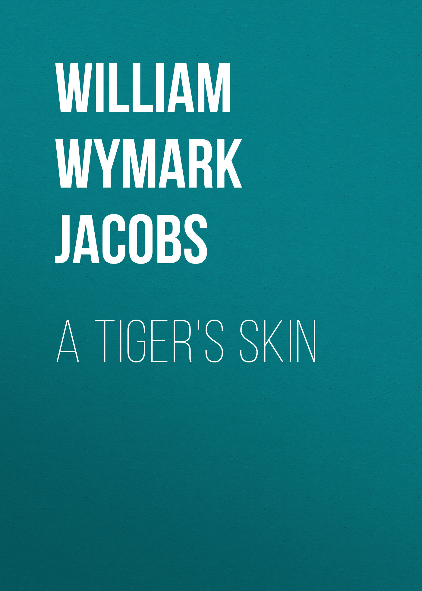 Книга A Tiger's Skin из серии , созданная William Wymark Jacobs, может относится к жанру Зарубежный юмор, Зарубежная старинная литература, Зарубежная классика. Стоимость электронной книги A Tiger's Skin с идентификатором 34844150 составляет 0 руб.