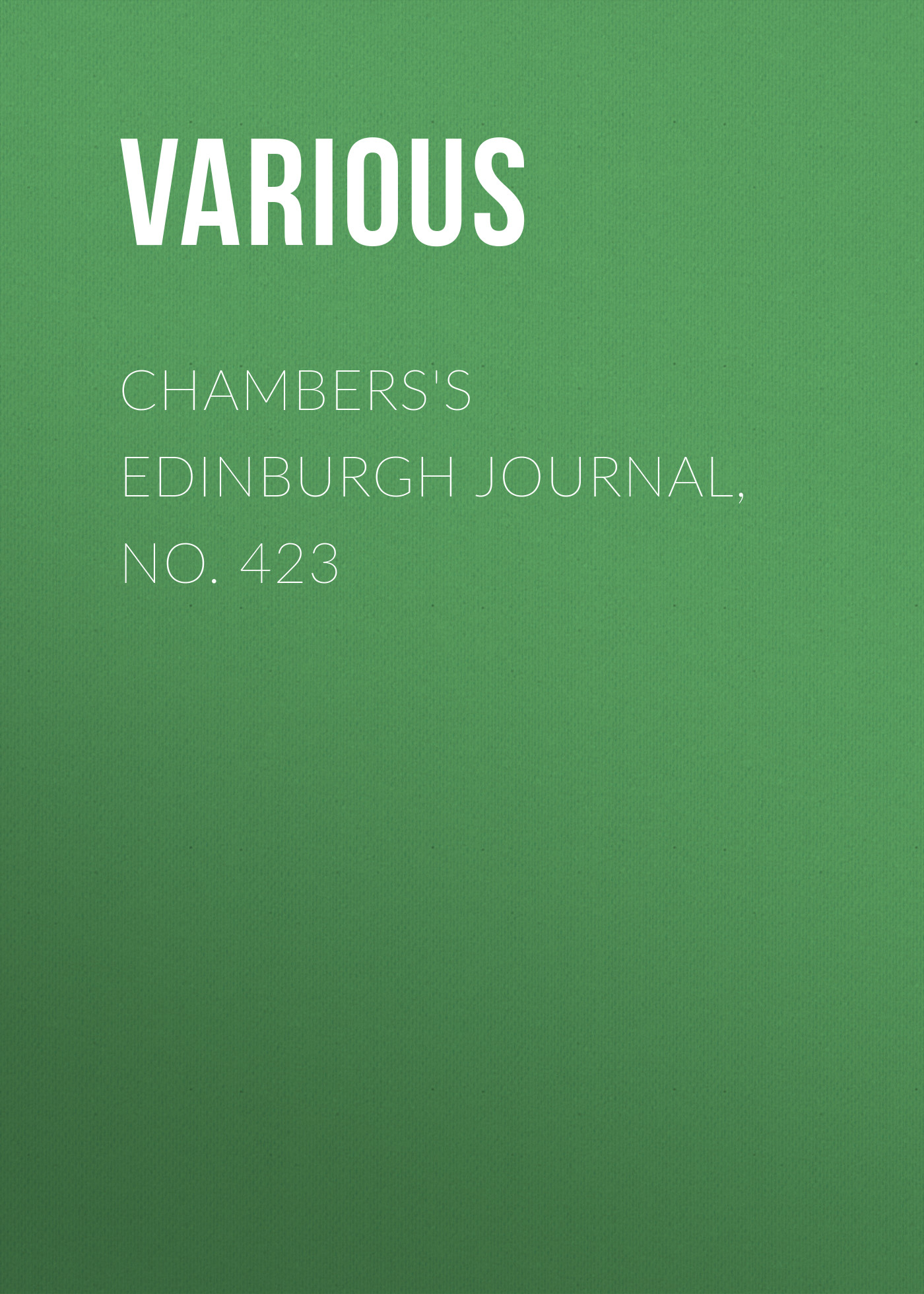Книга Chambers's Edinburgh Journal, No. 423 из серии , созданная  Various, может относится к жанру Зарубежная старинная литература, Журналы, Зарубежная образовательная литература. Стоимость электронной книги Chambers's Edinburgh Journal, No. 423 с идентификатором 35492151 составляет 0 руб.