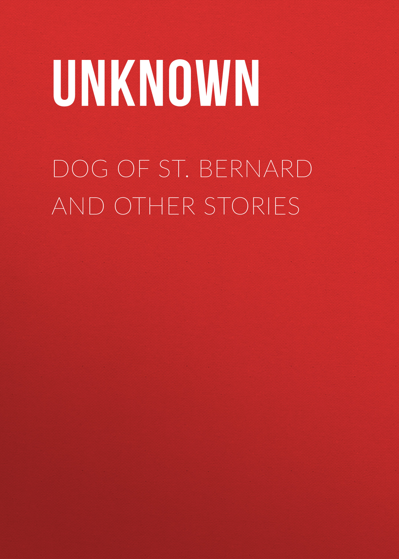 Dog of St. Bernard and Other Stories