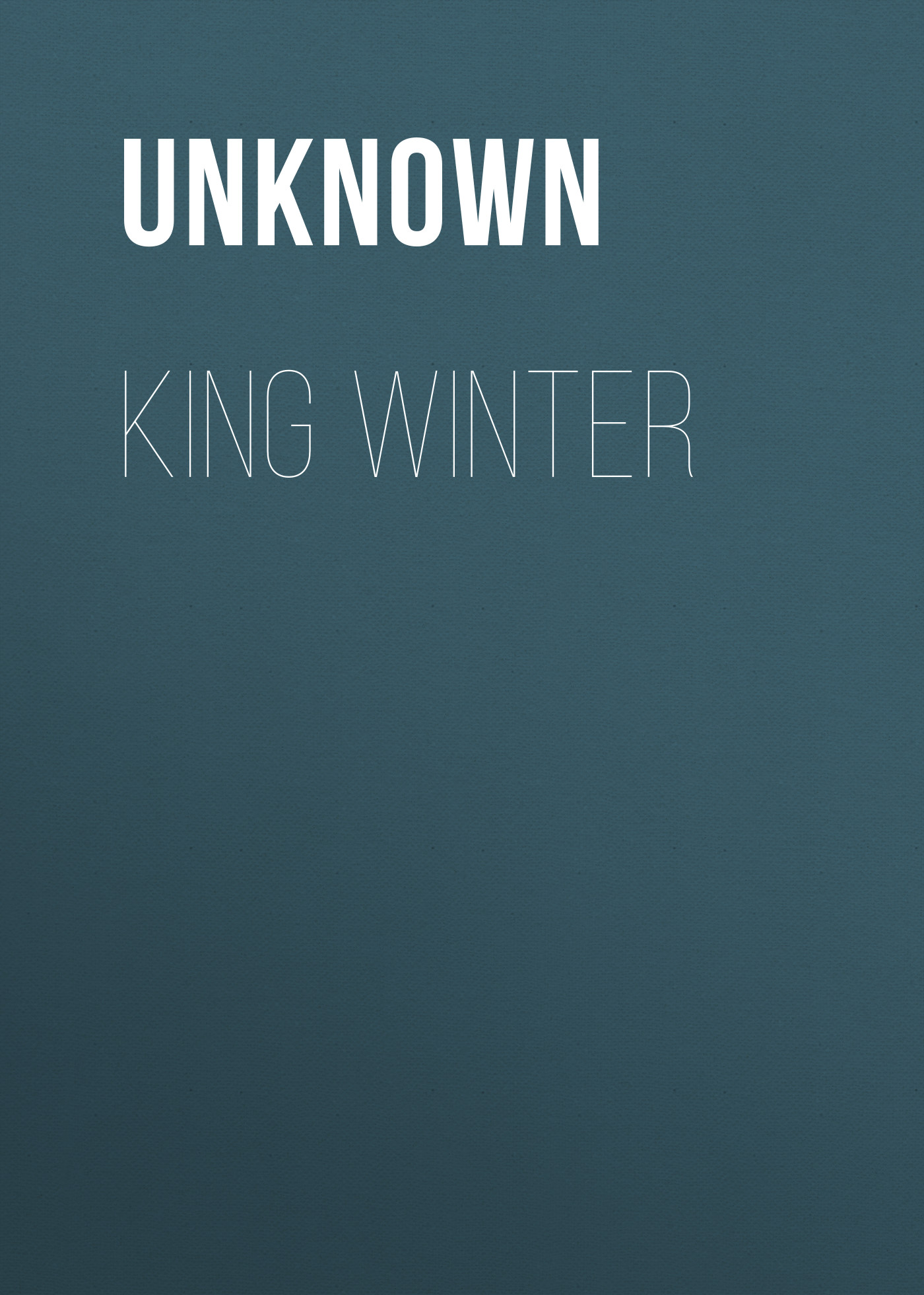 Книга King Winter из серии , созданная Unknown Unknown, может относится к жанру Зарубежные стихи, Поэзия, Зарубежная старинная литература, Зарубежная классика. Стоимость электронной книги King Winter с идентификатором 35495455 составляет 0 руб.