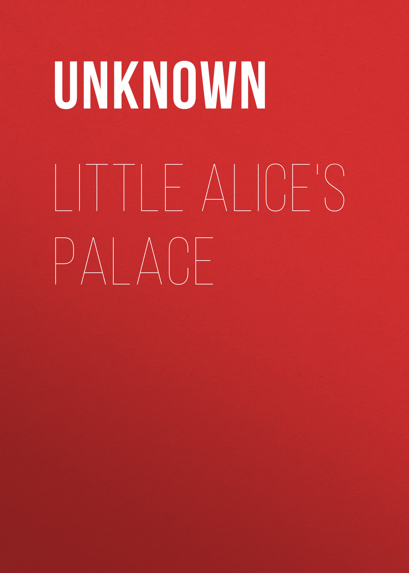 Книга Little Alice's Palace из серии , созданная Unknown Unknown, может относится к жанру Зарубежные детские книги, Зарубежная старинная литература, Зарубежная классика. Стоимость электронной книги Little Alice's Palace с идентификатором 35496551 составляет 0 руб.