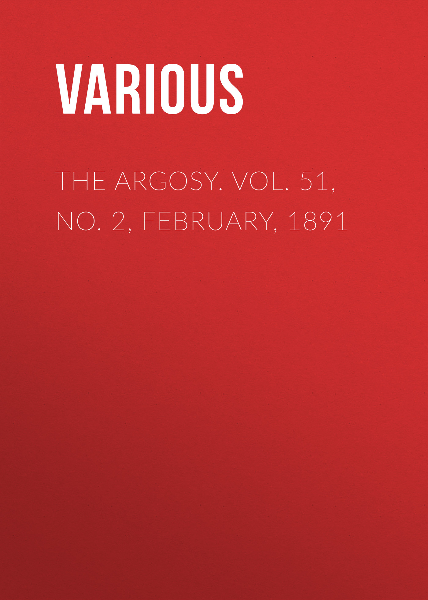 The Argosy. Vol. 51, No. 2, February, 1891
