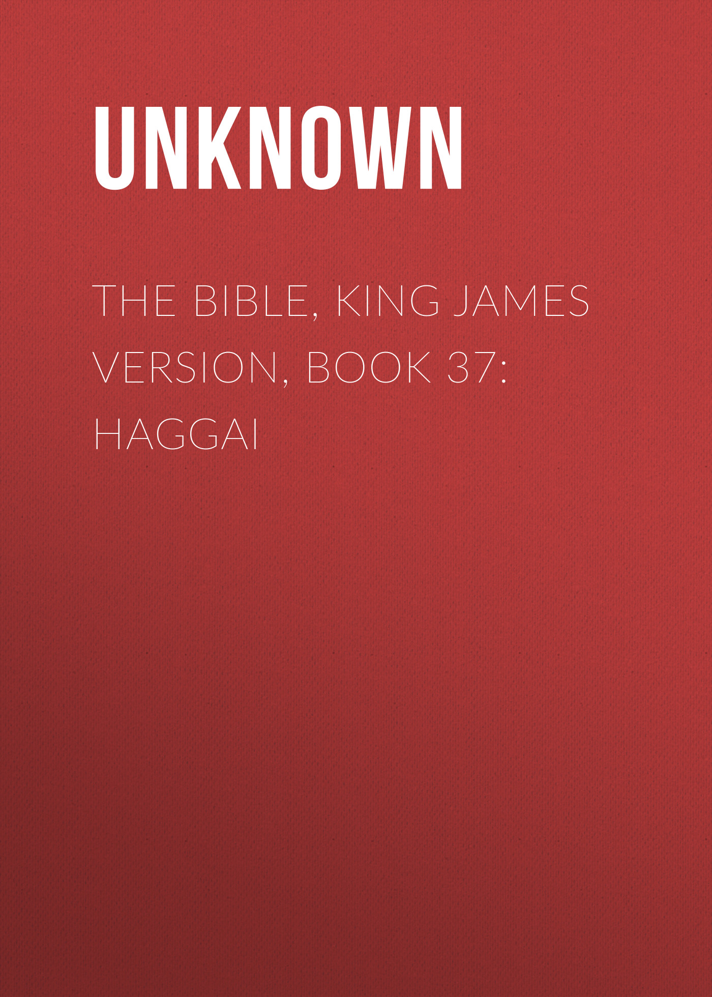 Книга The Bible, King James version, Book 37: Haggai из серии , созданная Unknown Unknown, может относится к жанру Зарубежная классика, Зарубежная эзотерическая и религиозная литература, Философия, Зарубежная психология, Зарубежная старинная литература. Стоимость электронной книги The Bible, King James version, Book 37: Haggai с идентификатором 35502555 составляет 0 руб.