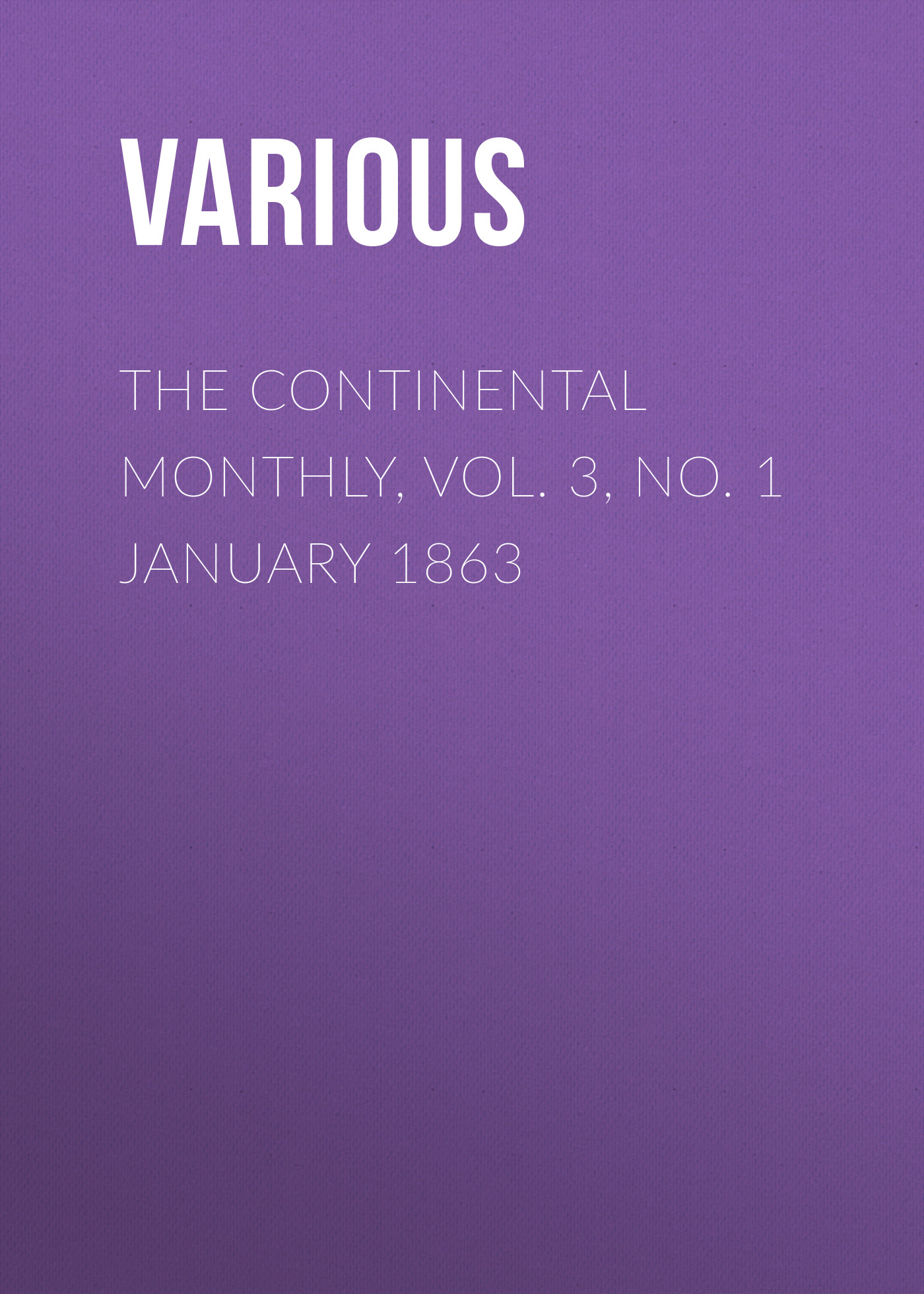 Книга The Continental Monthly, Vol. 3, No. 1 January 1863 из серии , созданная  Various, может относится к жанру Зарубежная старинная литература, Журналы, Языкознание, Политика, политология, Зарубежная образовательная литература. Стоимость электронной книги The Continental Monthly, Vol. 3, No. 1 January 1863 с идентификатором 35503251 составляет 0 руб.