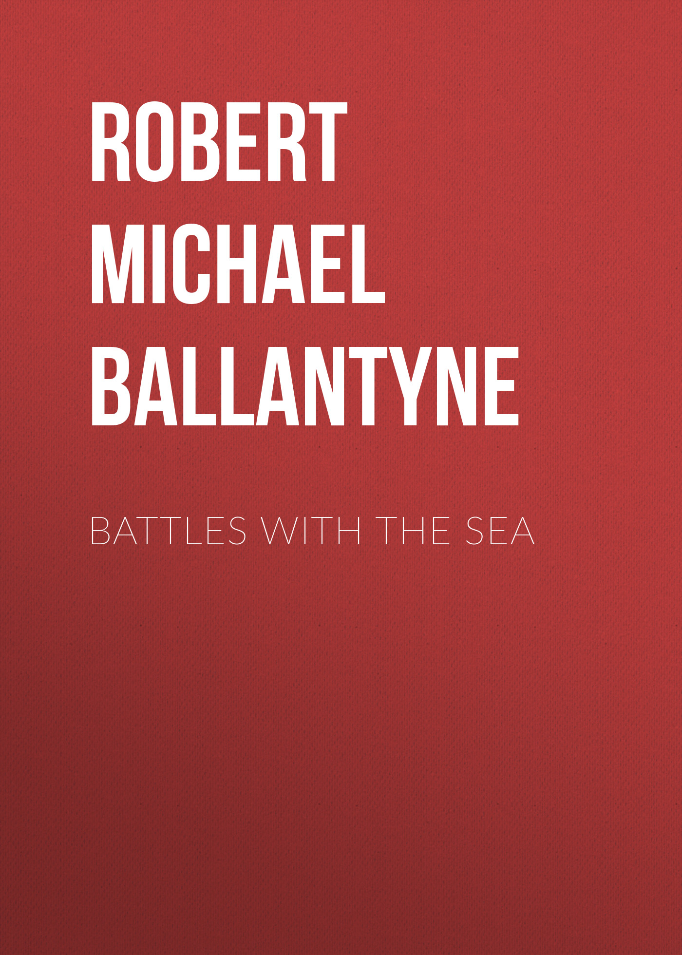 Книга Battles with the Sea из серии , созданная Robert Michael Ballantyne, может относится к жанру Зарубежная классика, Техническая литература, Зарубежная старинная литература. Стоимость электронной книги Battles with the Sea с идентификатором 36094653 составляет 0 руб.