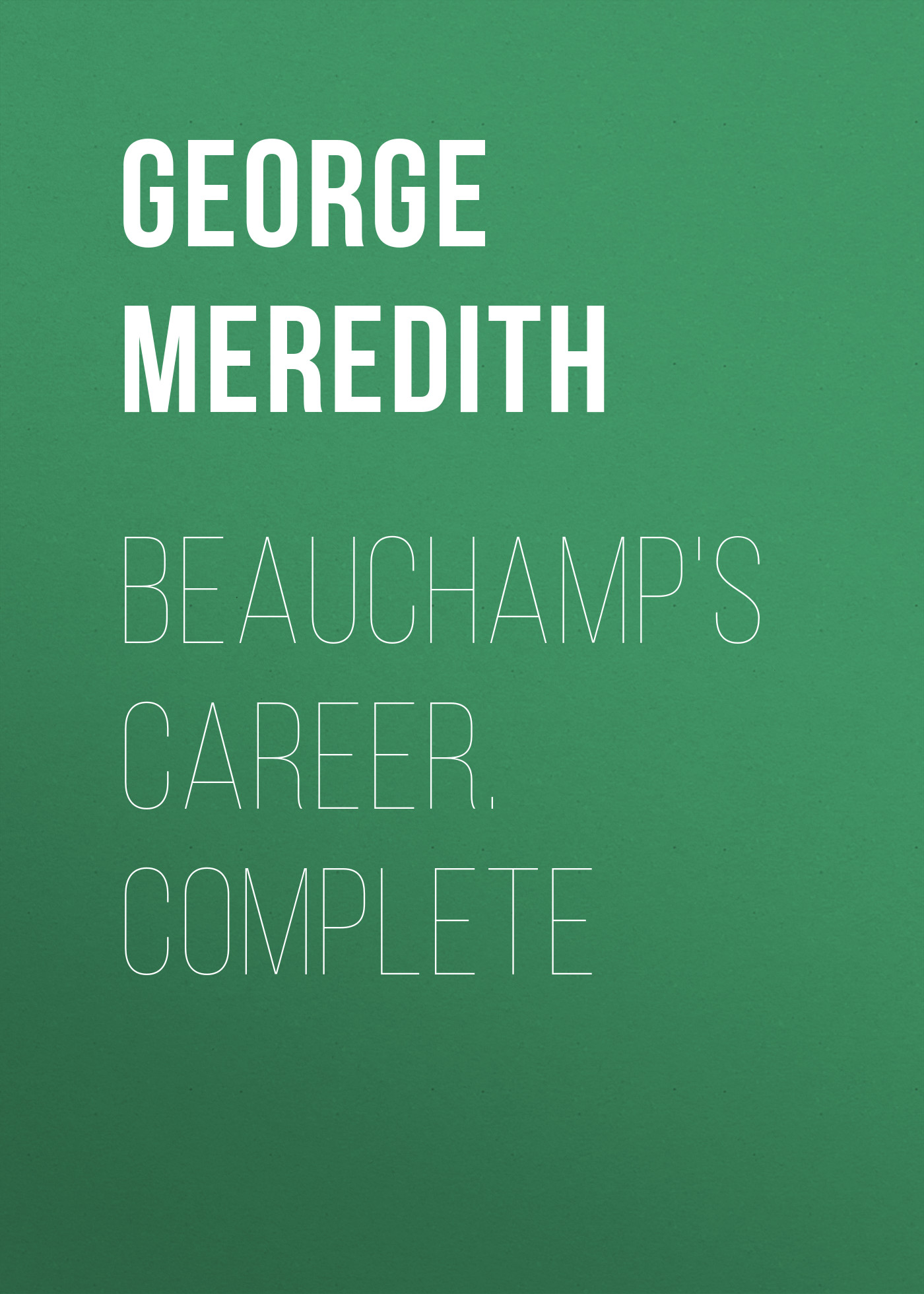 Книга Beauchamp's Career. Complete из серии , созданная George Meredith, может относится к жанру Зарубежная классика, Зарубежная старинная литература. Стоимость электронной книги Beauchamp's Career. Complete с идентификатором 36096157 составляет 0 руб.