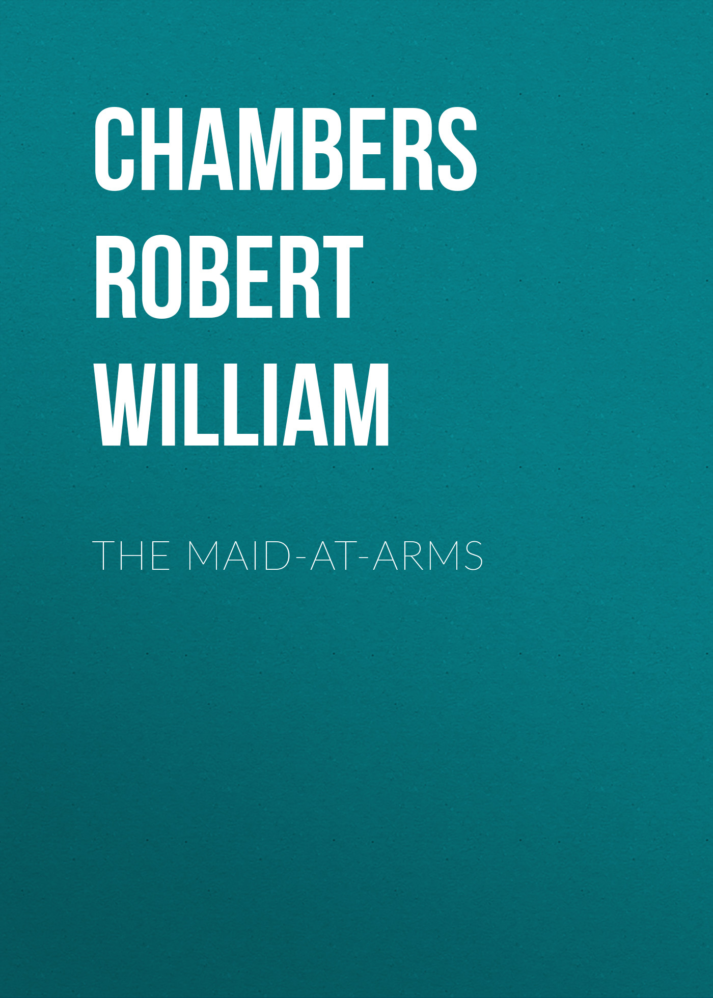 Книга The Maid-At-Arms из серии , созданная Robert Chambers, написана в жанре Историческая фантастика, Зарубежная старинная литература, Зарубежная классика, Исторические приключения. Стоимость электронной книги The Maid-At-Arms с идентификатором 36322756 составляет 0 руб.