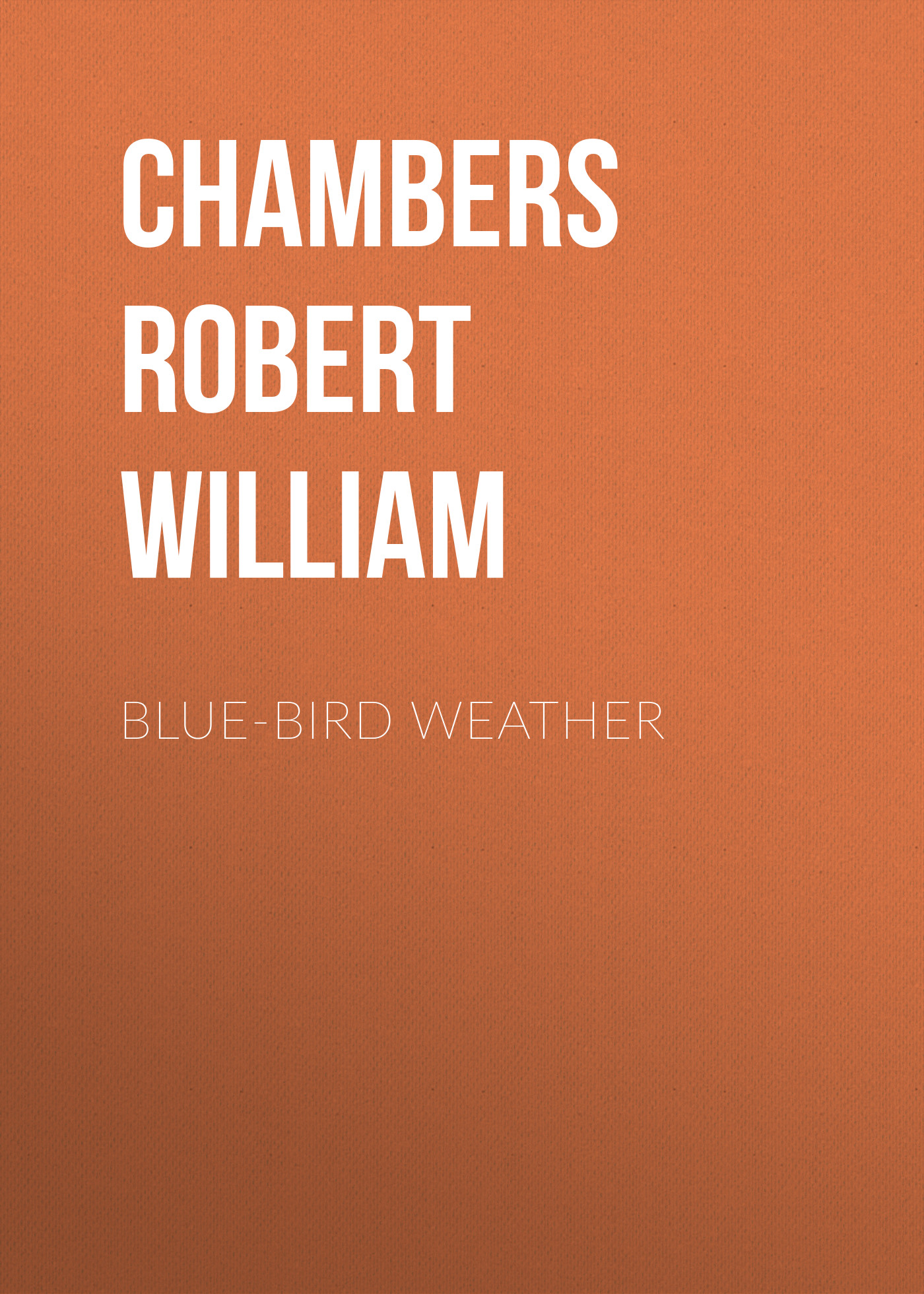 Книга Blue-Bird Weather из серии , созданная Robert Chambers, может относится к жанру Зарубежная классика, Зарубежная старинная литература. Стоимость электронной книги Blue-Bird Weather с идентификатором 36323252 составляет 0 руб.