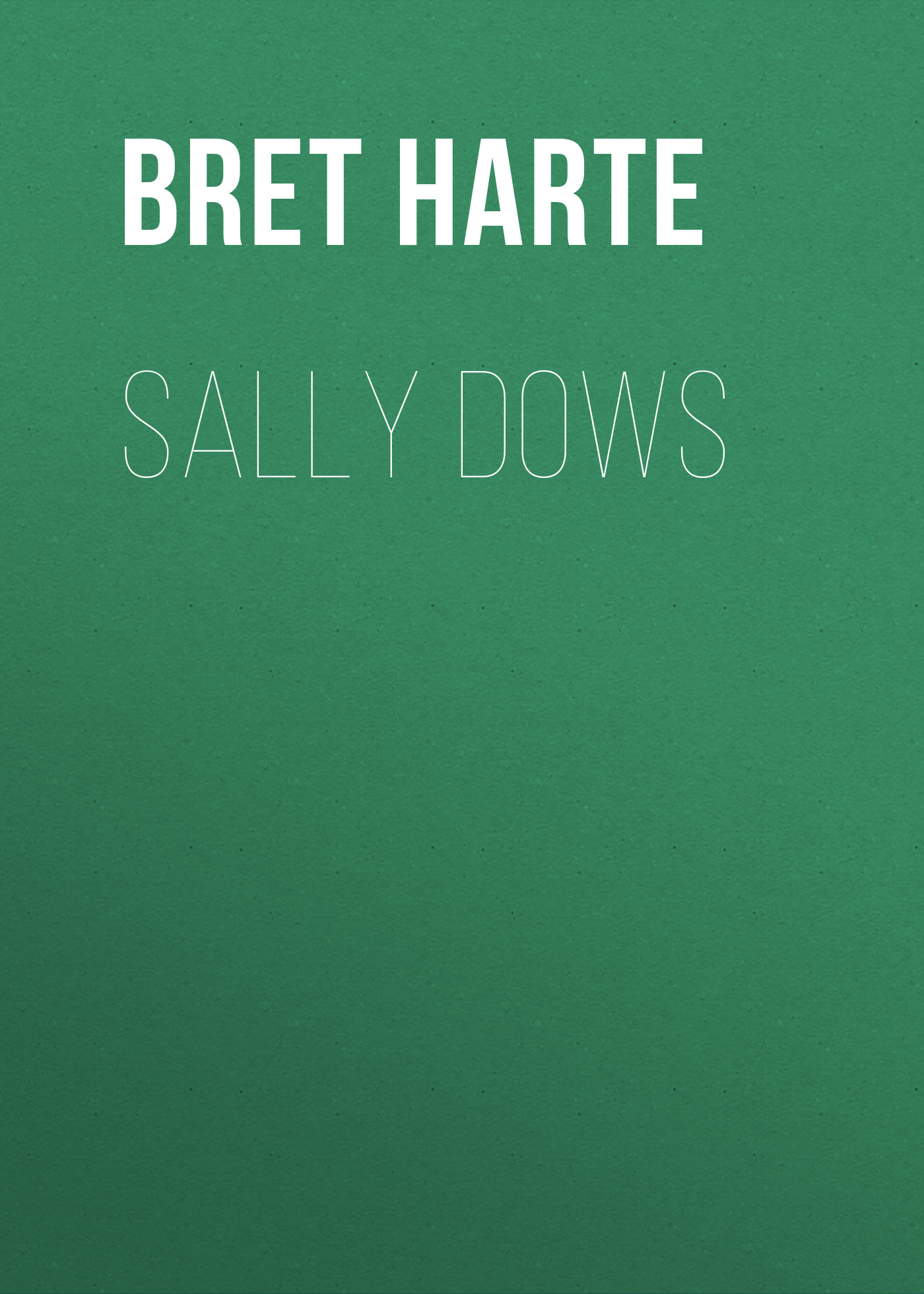 Книга Sally Dows из серии , созданная Bret Harte, может относится к жанру Зарубежная фантастика, Литература 19 века, Зарубежная старинная литература, Зарубежная классика. Стоимость электронной книги Sally Dows с идентификатором 36323756 составляет 0 руб.