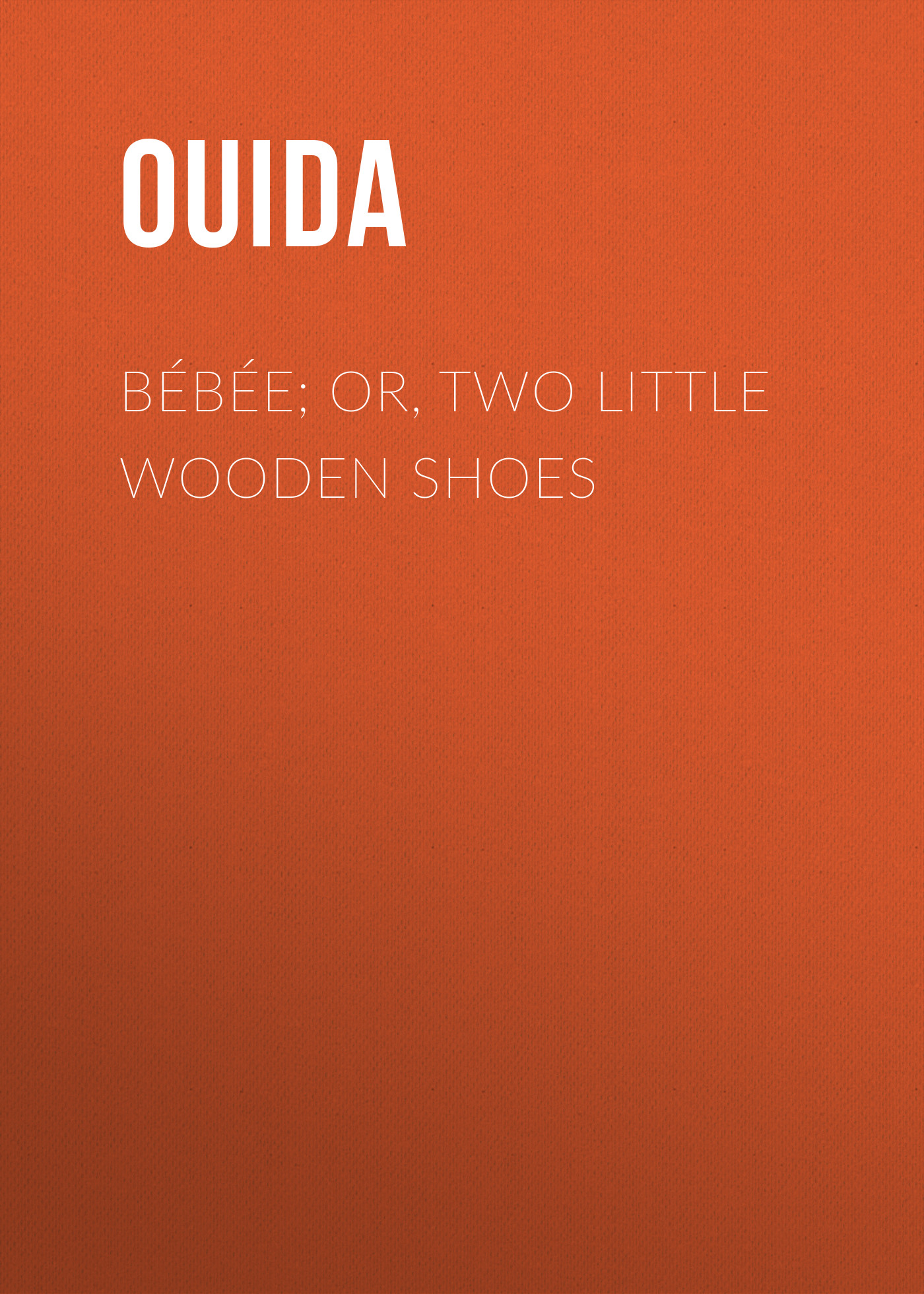 Книга Bébée; Or, Two Little Wooden Shoes из серии , созданная  Ouida, может относится к жанру Зарубежные детские книги, Зарубежная старинная литература, Зарубежная классика. Стоимость электронной книги Bébée; Or, Two Little Wooden Shoes с идентификатором 36361950 составляет 0 руб.