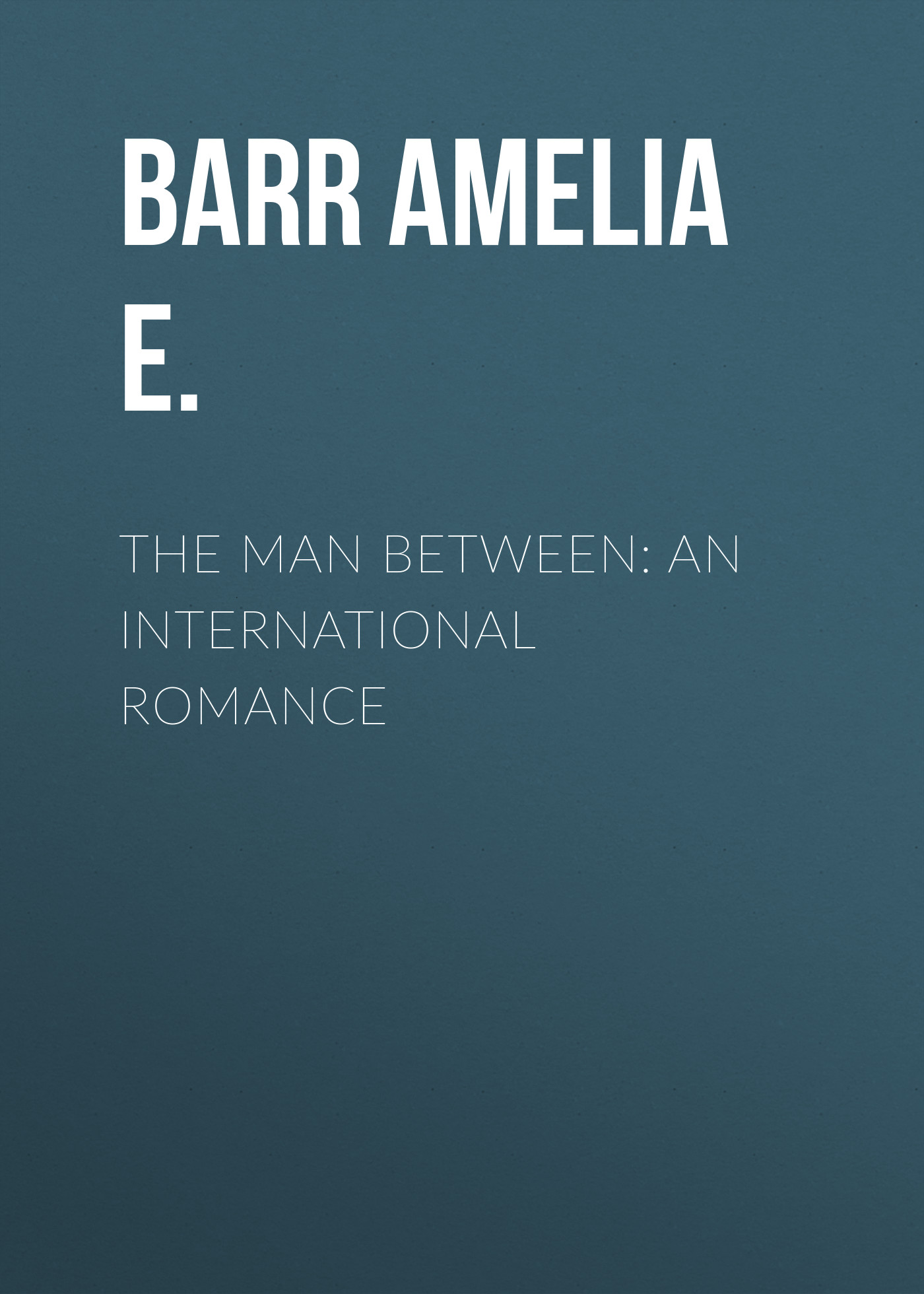 The Man Between: An International Romance