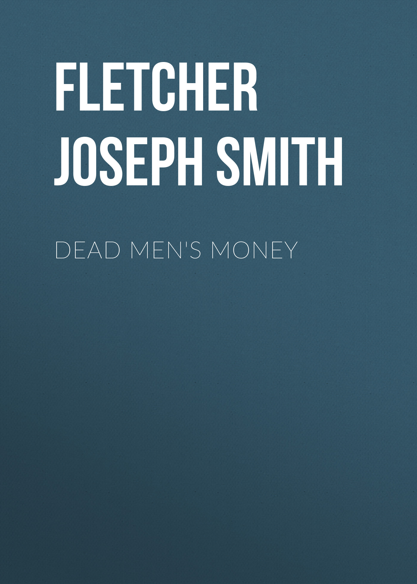 Книга Dead Men's Money из серии , созданная Joseph Fletcher, может относится к жанру Зарубежная классика, Классические детективы, Зарубежные детективы, Зарубежная старинная литература. Стоимость электронной книги Dead Men's Money с идентификатором 36363950 составляет 0 руб.