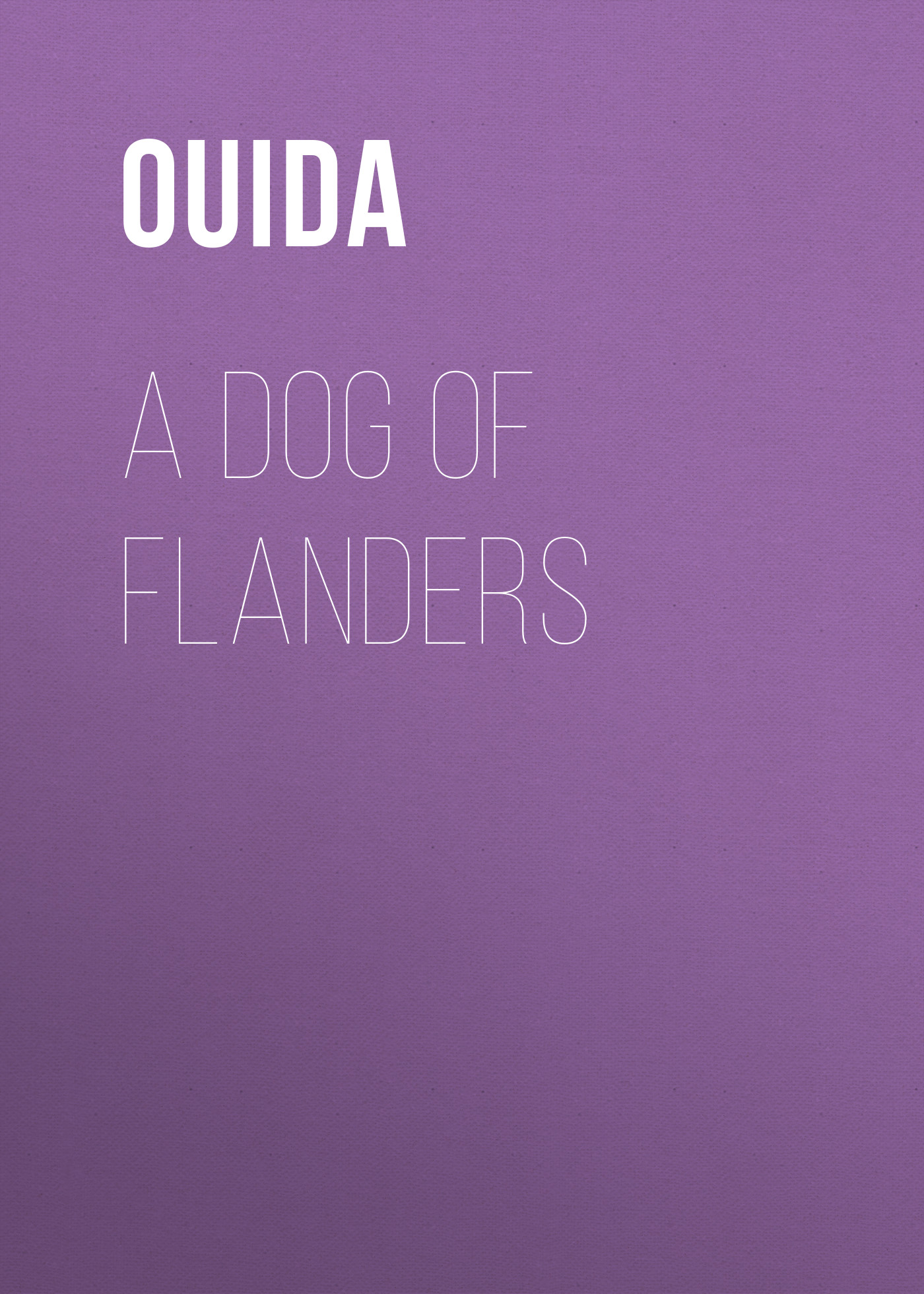 Книга A Dog of Flanders из серии , созданная  Ouida, может относится к жанру Зарубежные детские книги, Зарубежная старинная литература, Зарубежная классика. Стоимость электронной книги A Dog of Flanders с идентификатором 36363958 составляет 0 руб.