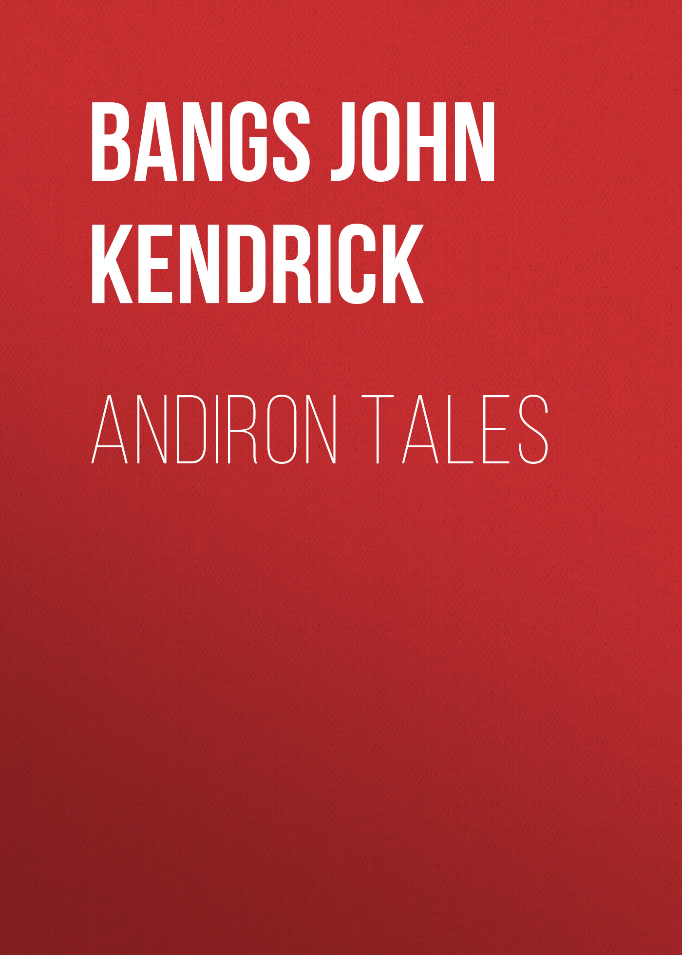 Книга Andiron Tales из серии , созданная John Bangs, может относится к жанру Зарубежные детские книги, Зарубежная старинная литература, Зарубежная классика. Стоимость электронной книги Andiron Tales с идентификатором 36366758 составляет 0 руб.