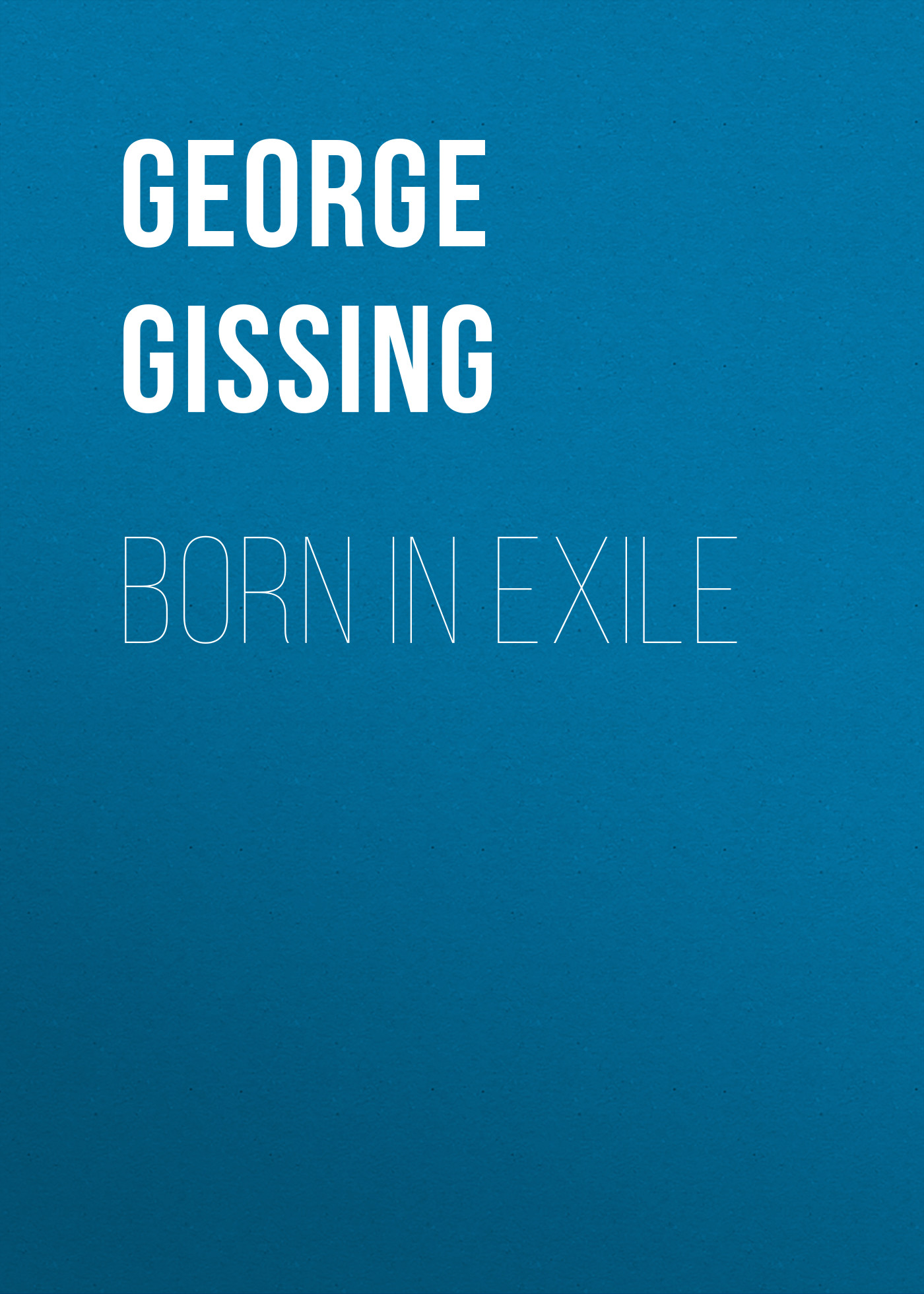 Книга Born in Exile из серии , созданная George Gissing, может относится к жанру Зарубежная классика, Литература 19 века, Зарубежная старинная литература. Стоимость электронной книги Born in Exile с идентификатором 38306857 составляет 0 руб.